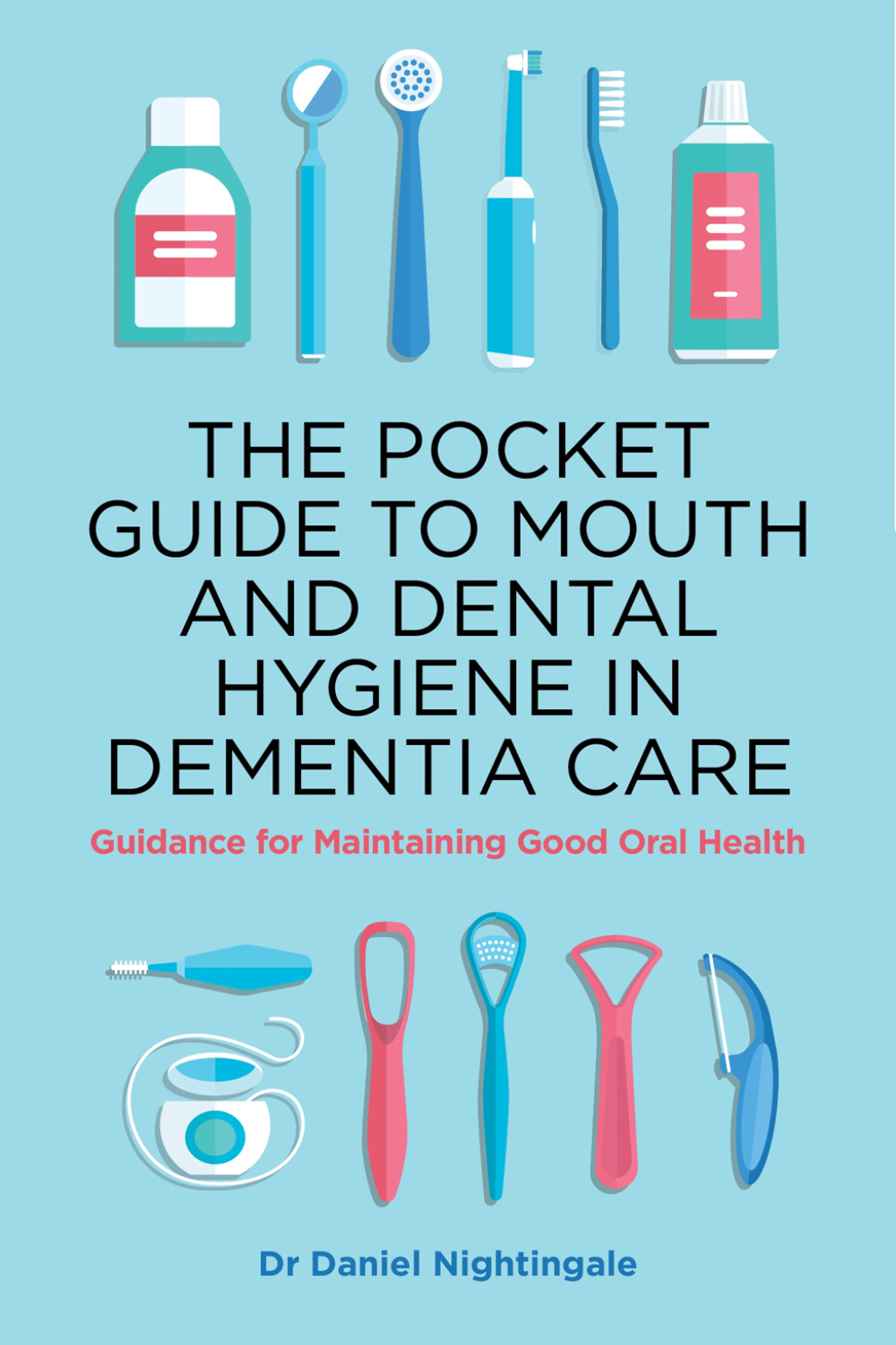 The Pocket Guide to Mouth and Dental Hygiene in Dementia Care Guidance for Maintaining Good Oral Health - (PDF/EPUB Version)