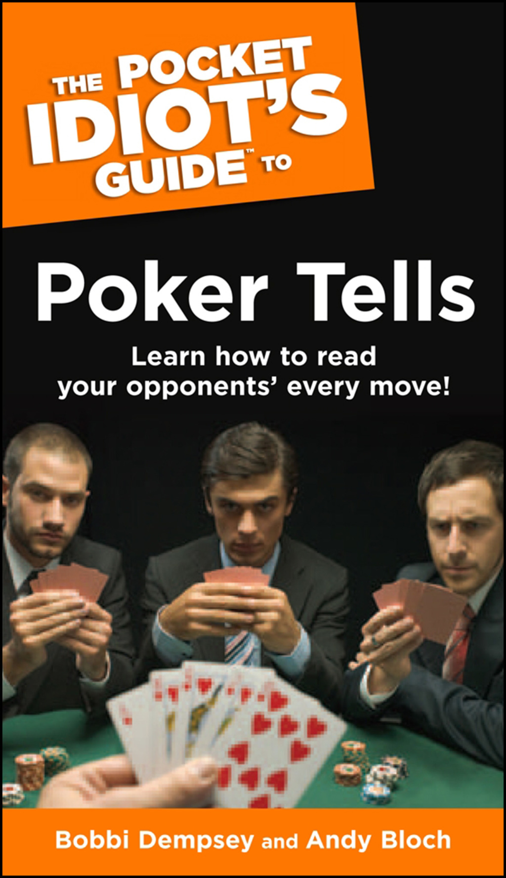 The Pocket Idiot's Guide to Poker Tells Learn How to Read Your Opponentsâ€™ Every Move! - (PDF/EPUB Version)