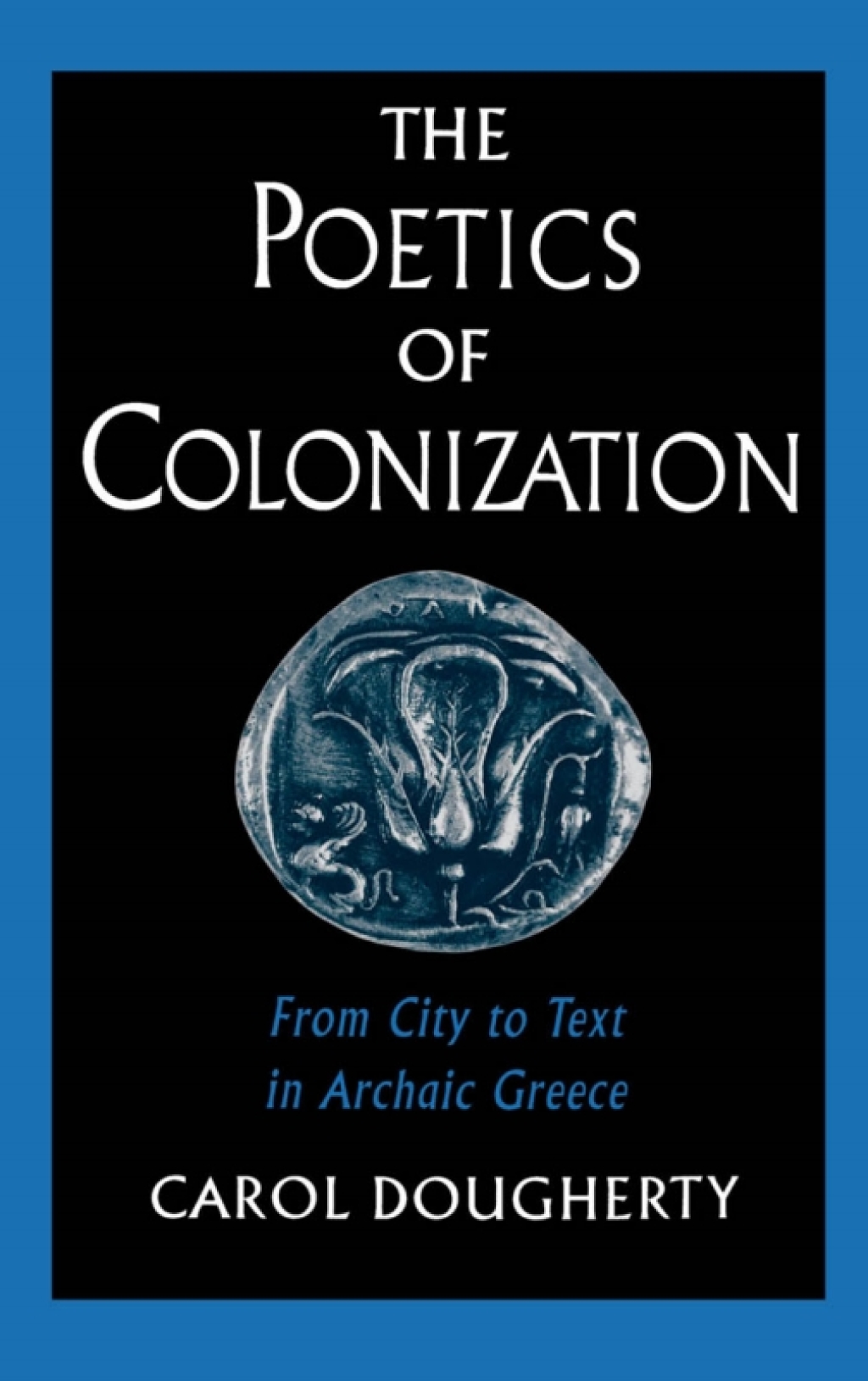 The Poetics of Colonization From City to Text in Archaic Greece â€“ PDF ...