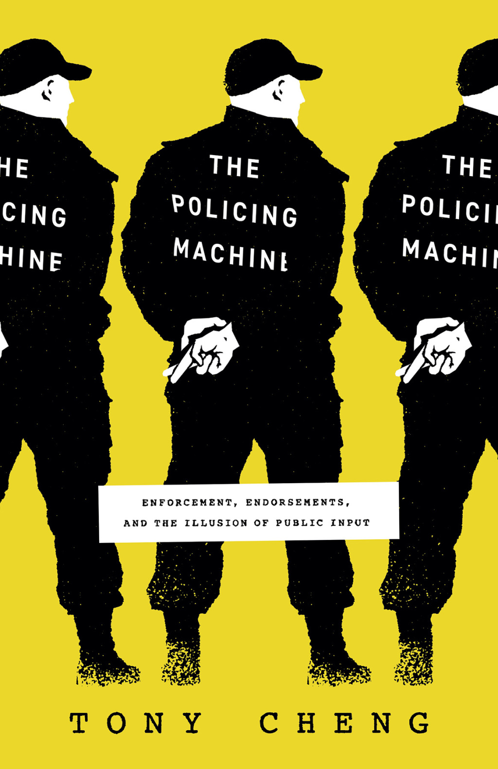 The Policing Machine Enforcement, Endorsements, and the Illusion of Public Input - (PDF/EPUB Version)