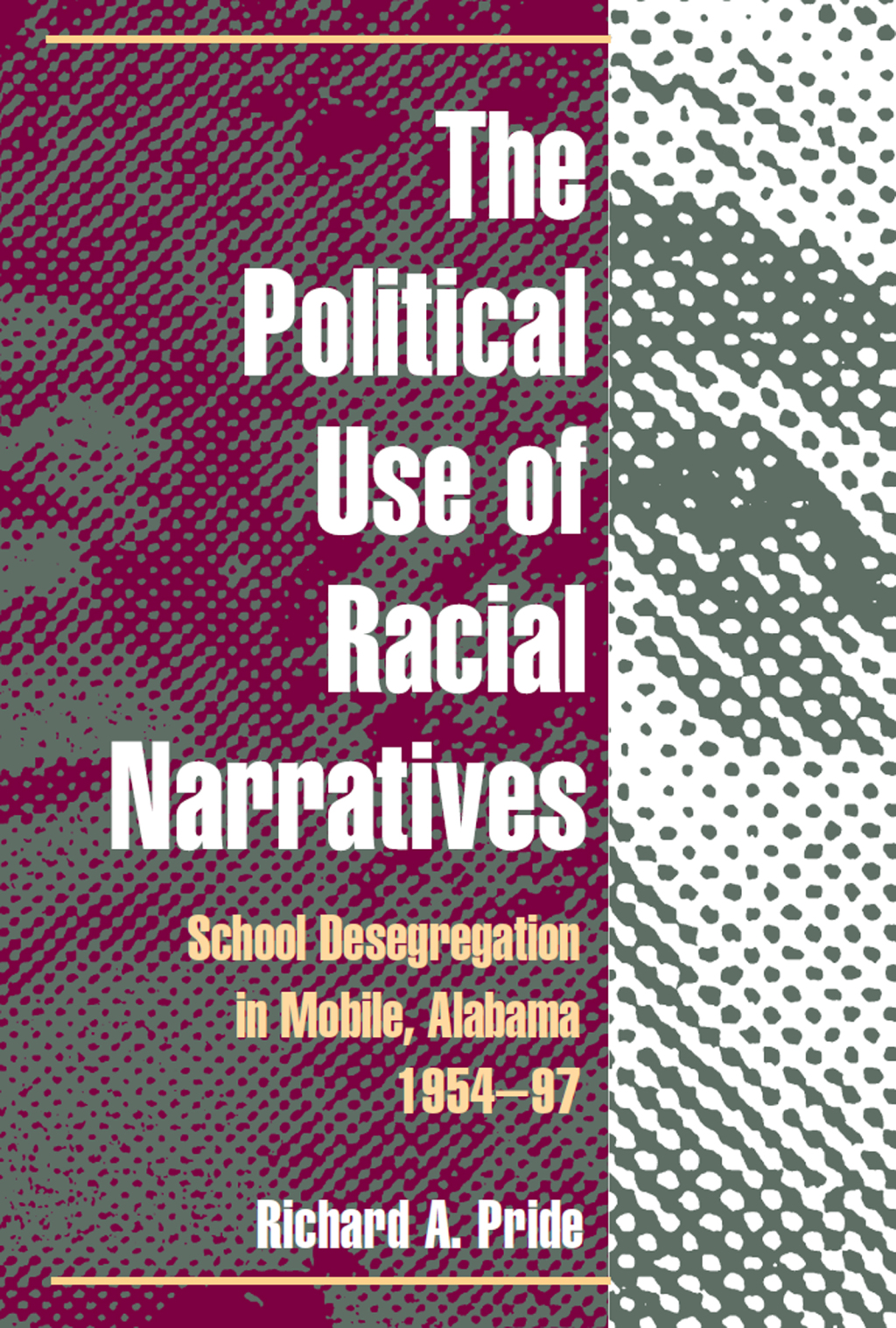 The Political Use of Racial Narratives School Desegregation in Mobile, Alabama, 1954-97 - (PDF/EPUB Version)