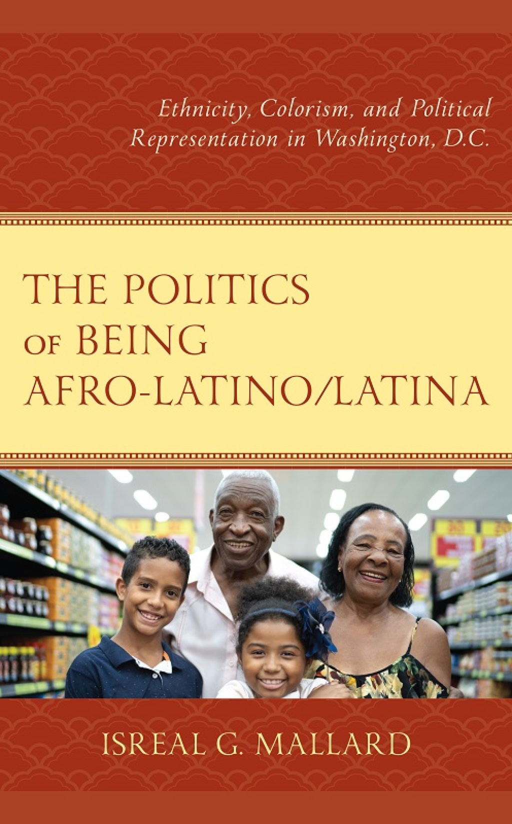 The Politics of Being Afro-Latino/Latina Ethnicity, Colorism, and Political Representation in Washington, D.C. - (PDF/EPUB Version)