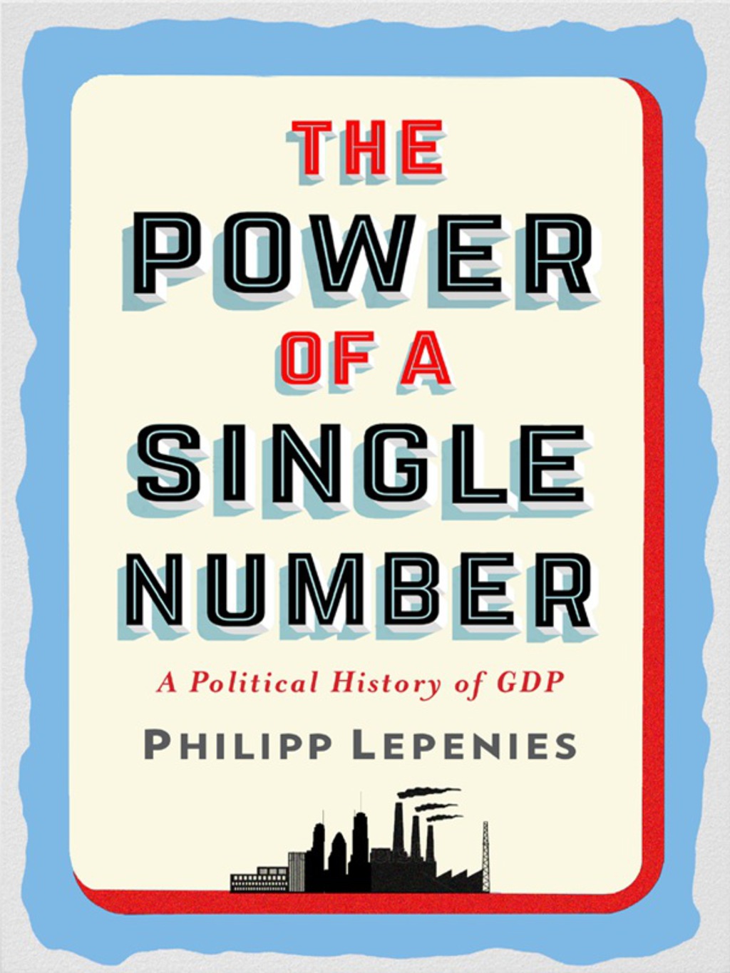 The Power of a Single Number A Political History of GDP - (PDF/EPUB Version)