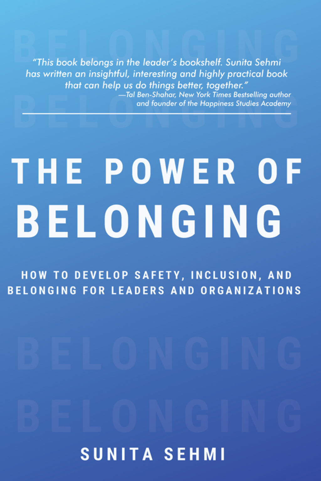 The Power of Belonging How to Develop Safety, Inclusion, and Belonging for Leaders and Organizations - (PDF/EPUB Version)
