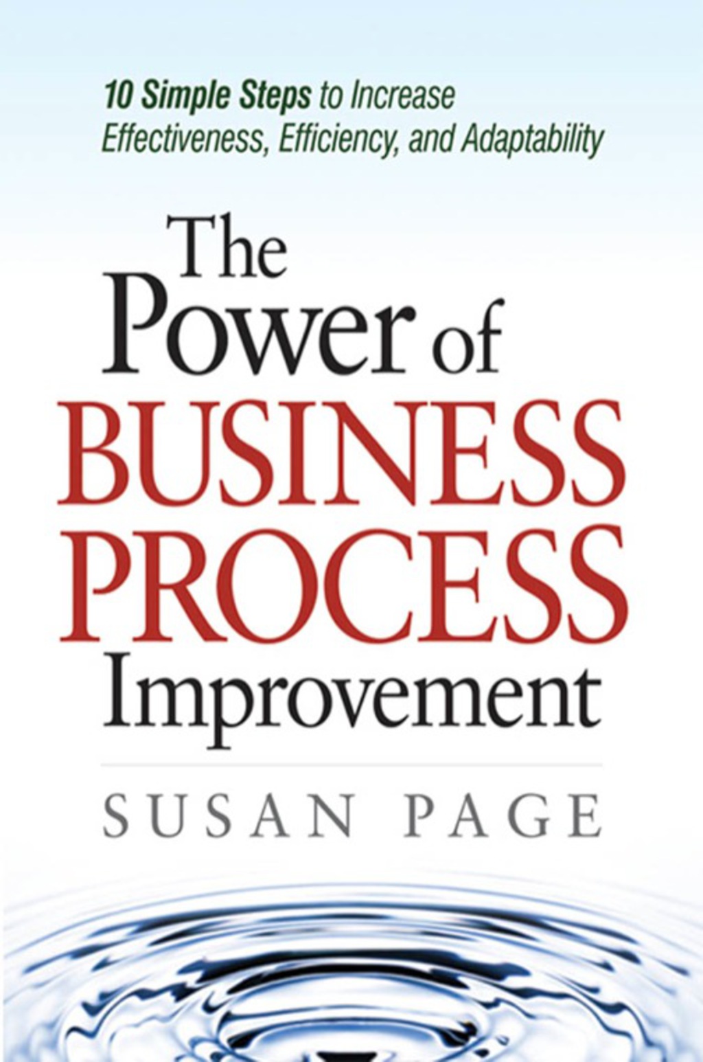 The Power of Business Process Improvement 10 Simple Steps to Increase Effectiveness, Efficiency, and Adaptability 1st Edition - (PDF/EPUB Version)
