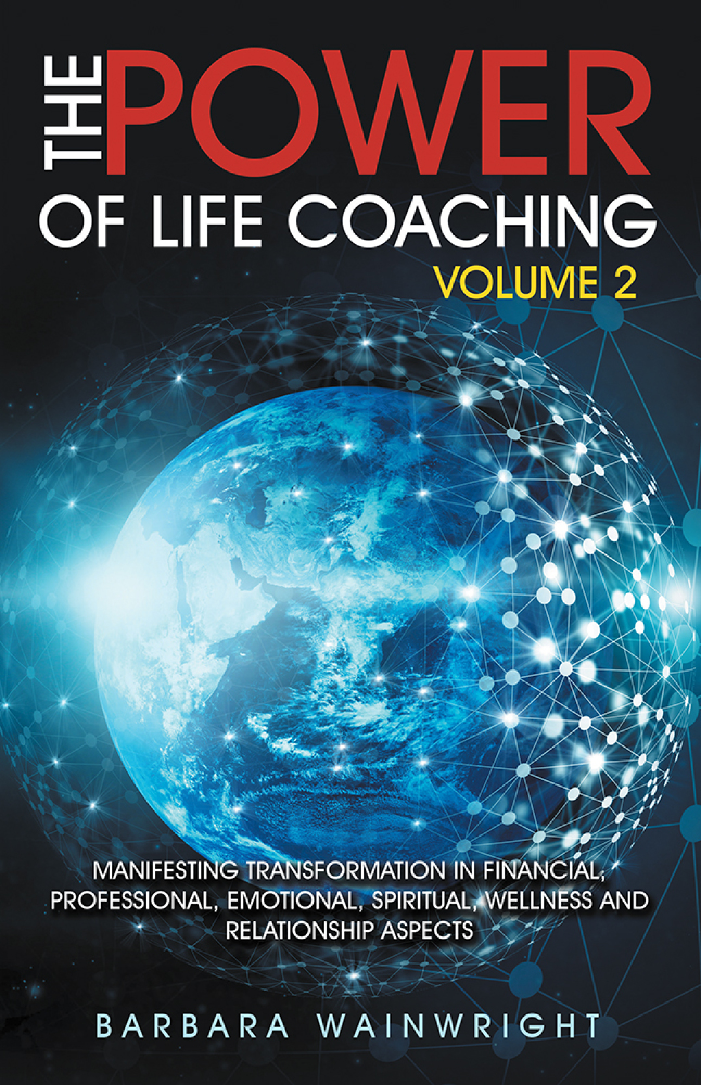 The Power of Life Coaching Volume 2 Manifesting Transformation in Financial, Professional, Emotional, Spiritual, Wellness and Relationship Aspects - (PDF/EPUB Version)