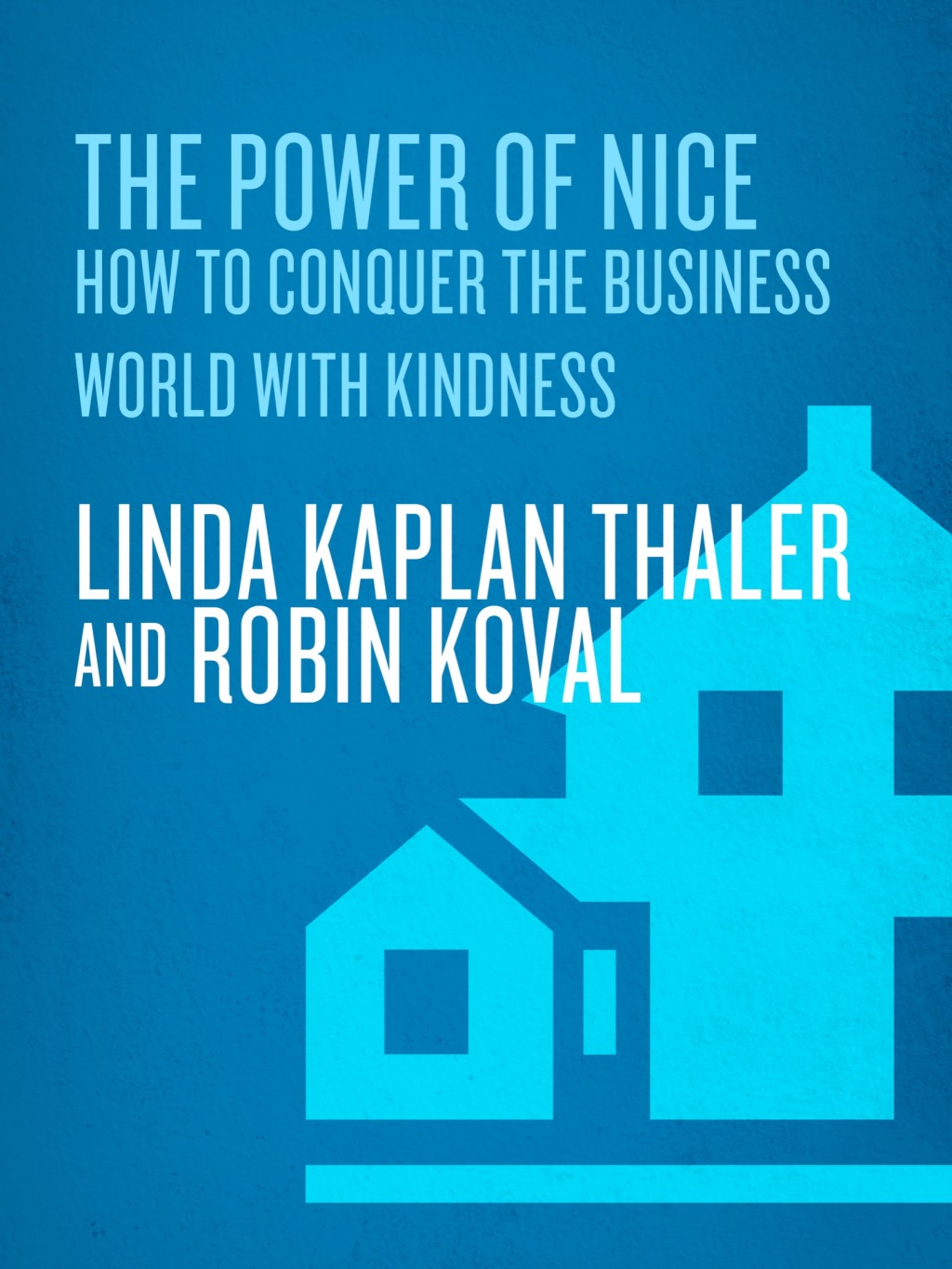 The Power of Nice How to Conquer the Business World With Kindness - (PDF/EPUB Version)