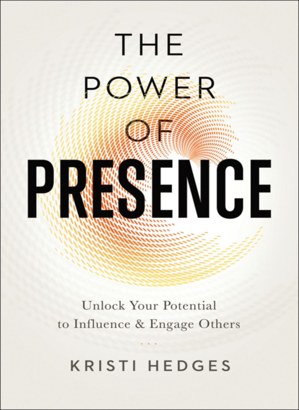 The Power of Presence Unlock Your Potential to Influence and Engage Others 1st Edition - (PDF/EPUB Version)