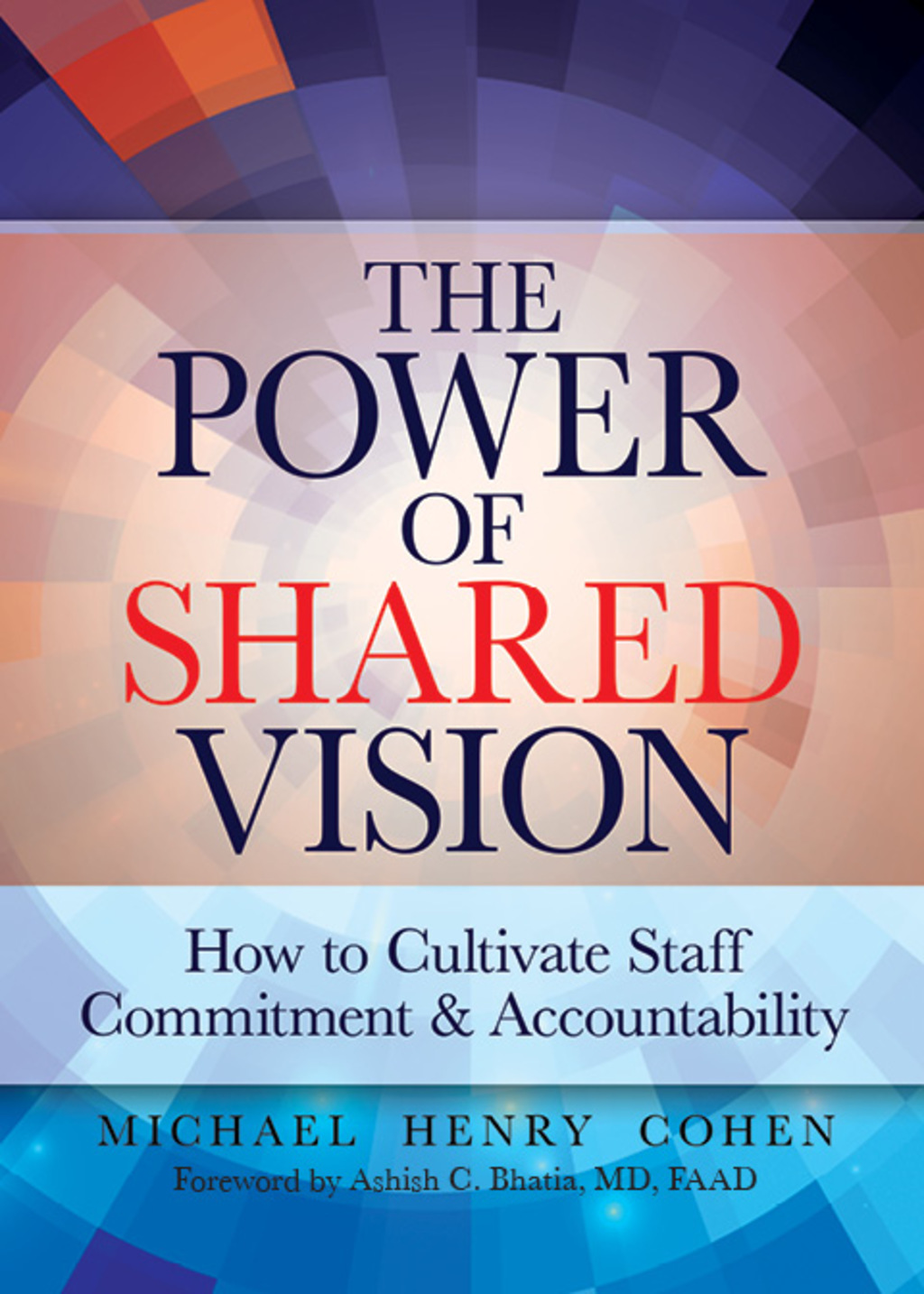 The Power of Shared Vision How to Cultivate Staff Commitment & Accountability 1st Edition - (PDF/EPUB Version)