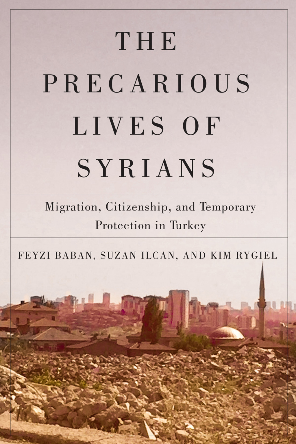 The Precarious Lives of Syrians Migration, Citizenship, and Temporary Protection in Turkey - (PDF/EPUB Version)