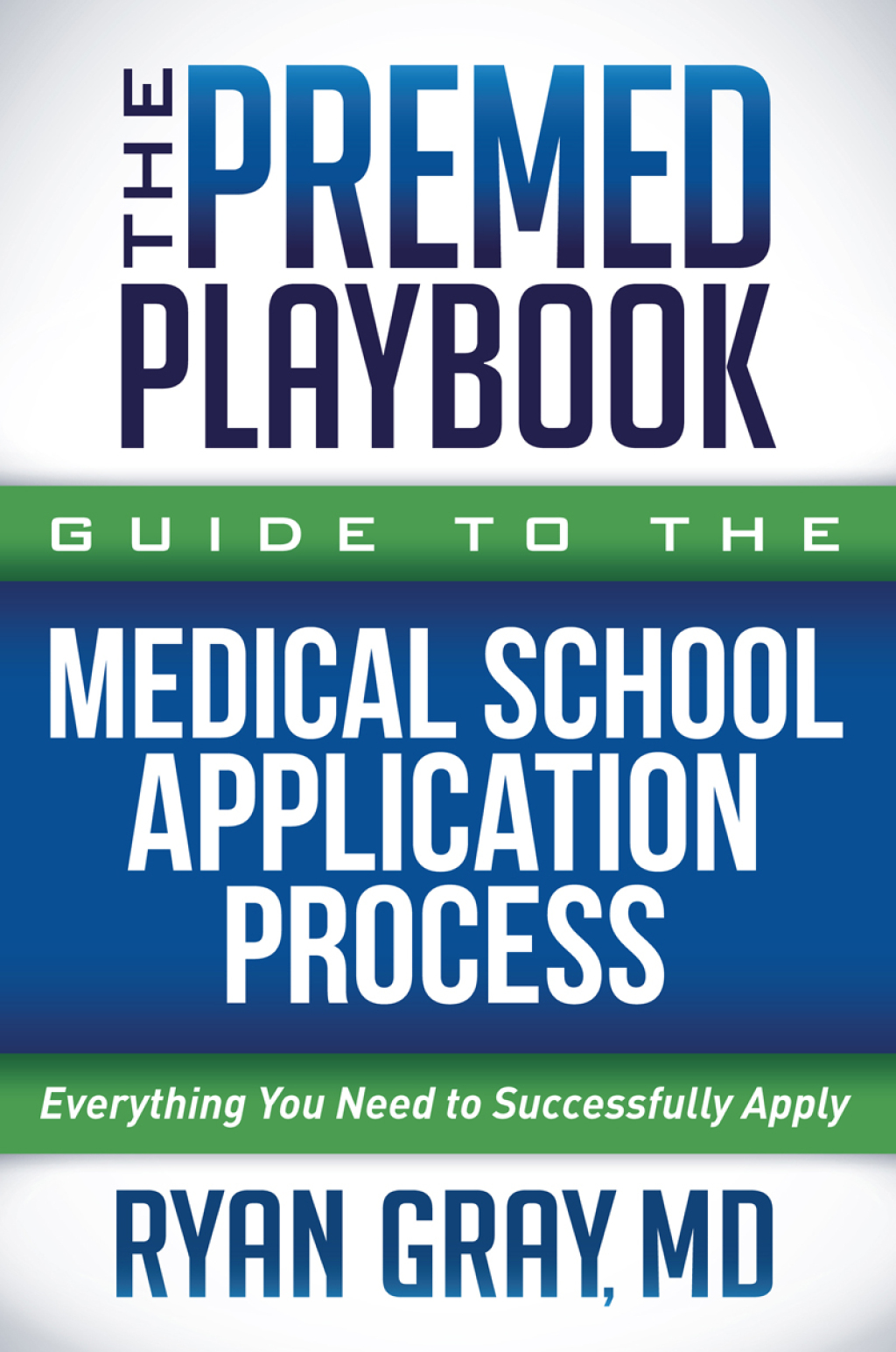 The Premed Playbook Guide to the Medical School Application Process Everything You Need to Successfully Apply - (PDF/EPUB Version)