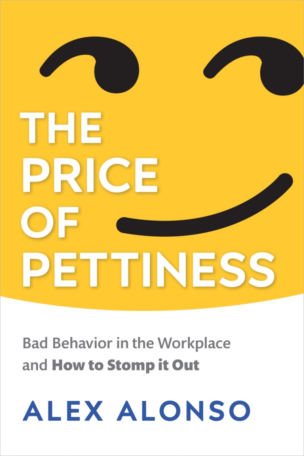 The Price of Pettiness Bad Behavior in the Workplace and How to Stomp It Out - (PDF/EPUB Version)