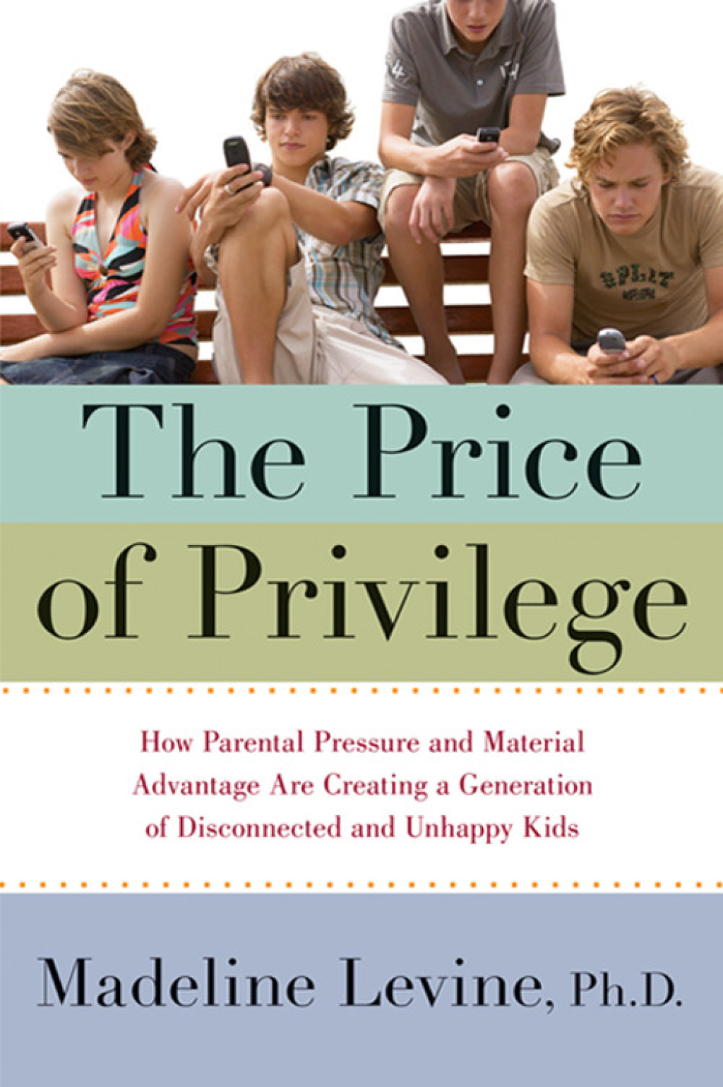 The Price of Privilege How Parental Pressure and Material Advantage Are Creating a Generation of Disconnected and Unhappy Kids - (PDF/EPUB Version)