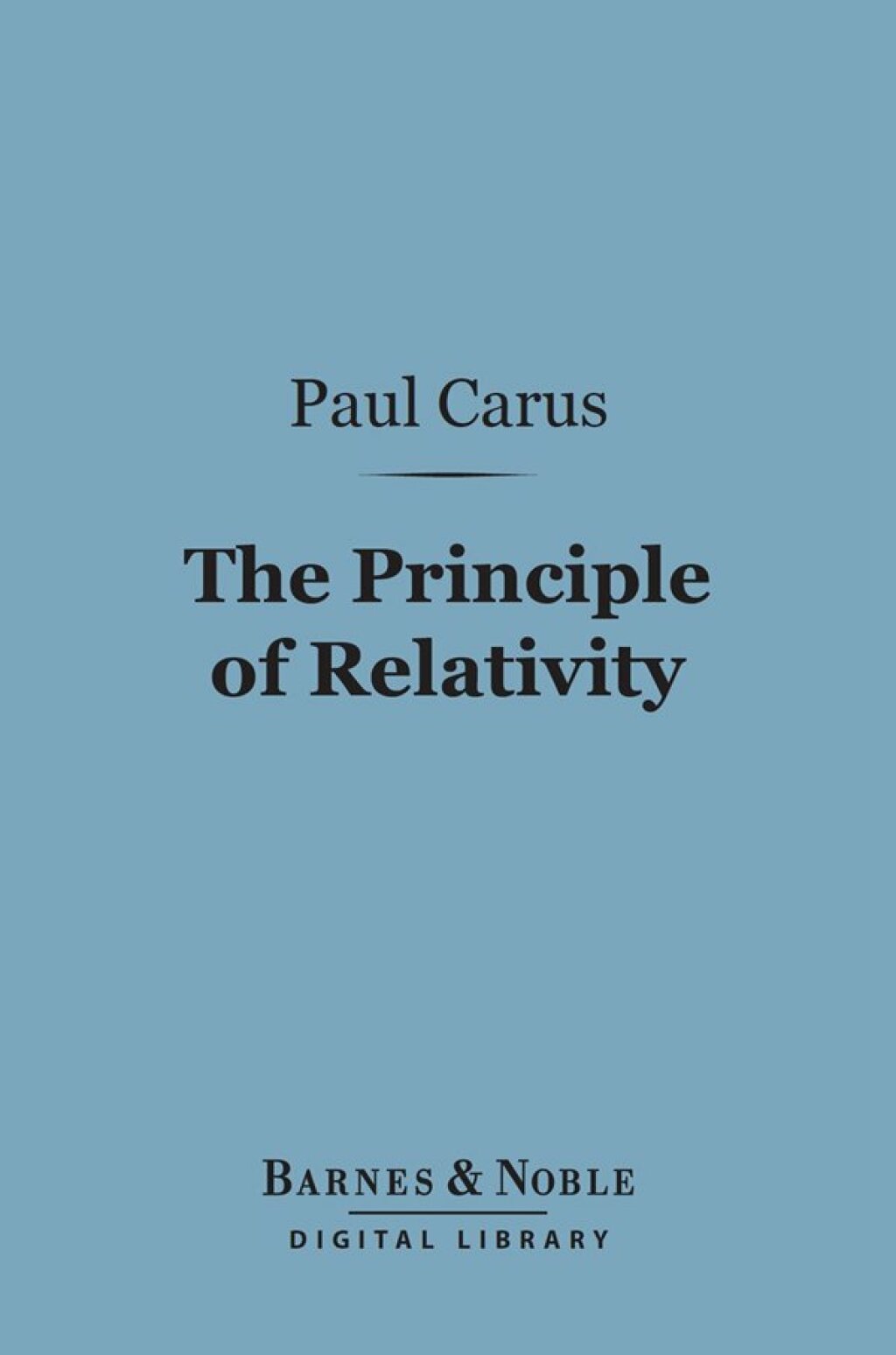 The Principle of Relativity (Barnes & Noble Digital Library) In the Light of the Philosophy of Science - (PDF/EPUB Version)