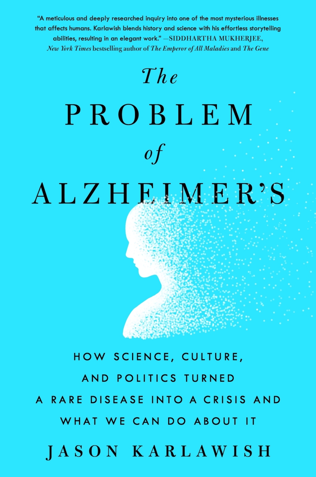 The Problem of Alzheimer's How Science, Culture, and Politics Turned a Rare Disease into a Crisis and What We Can Do About It - (PDF/EPUB Version)