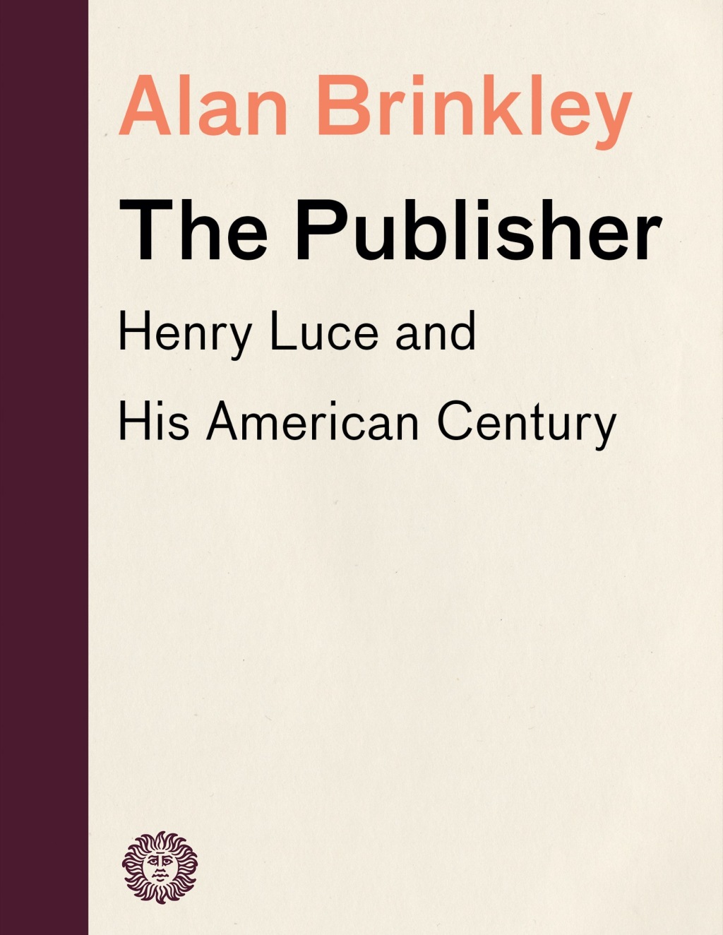 The Publisher Henry Luce and His American Century - (PDF/EPUB Version)