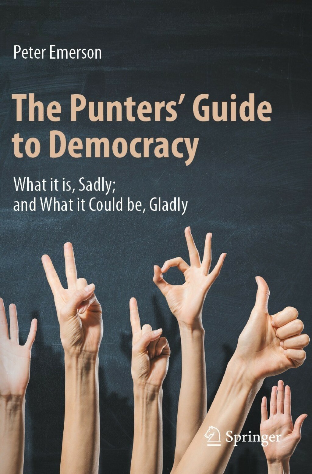 The Punters' Guide to Democracy What it is, Sadly; and What it Could be, Gladly - (PDF/EPUB Version)