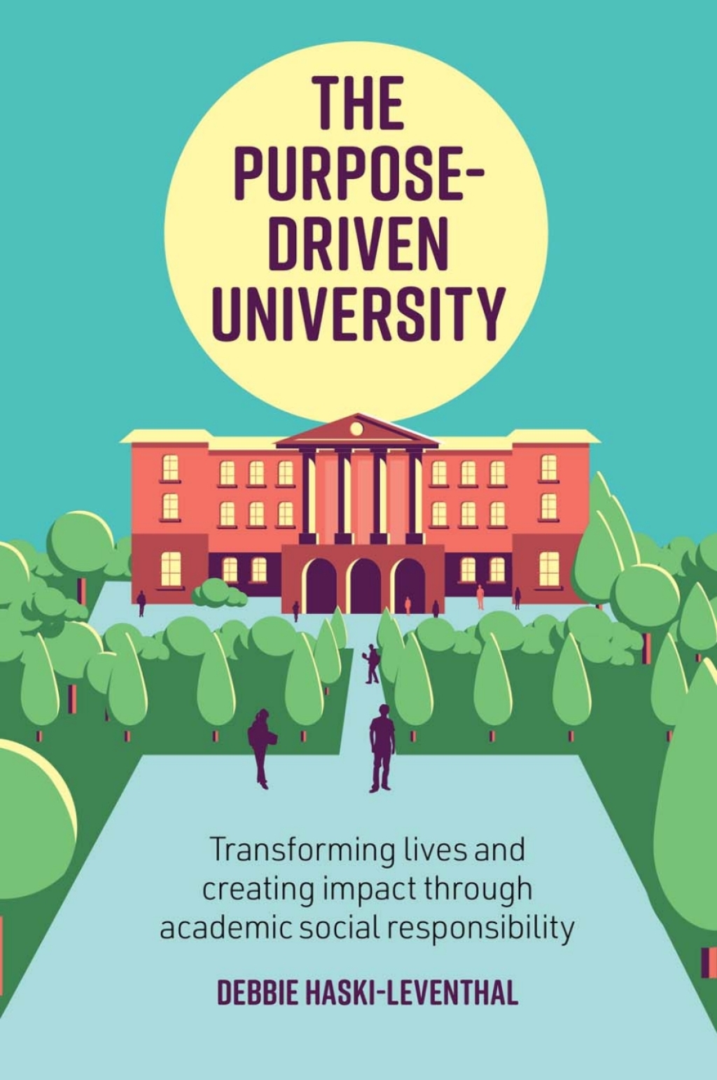 The Purpose-Driven University Transforming Lives and Creating Impact through Academic Social Responsibility - (PDF/EPUB Version)