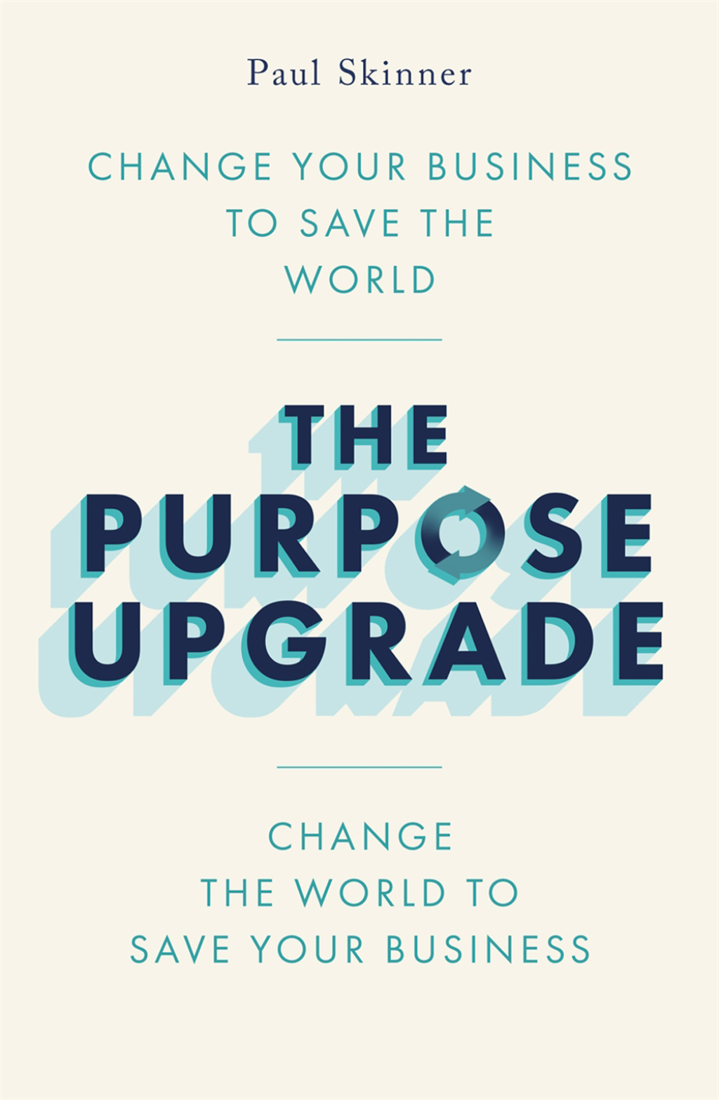 The Purpose Upgrade Change Your Business to Save the World. Change the World to Save Your Business - (PDF/EPUB Version)