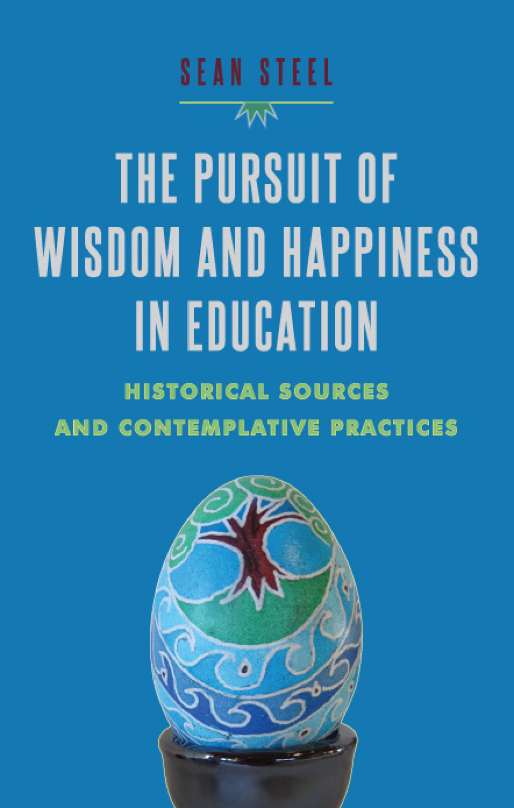 The Pursuit of Wisdom and Happiness in Education Historical Sources and Contemplative Practices - (PDF/EPUB Version)