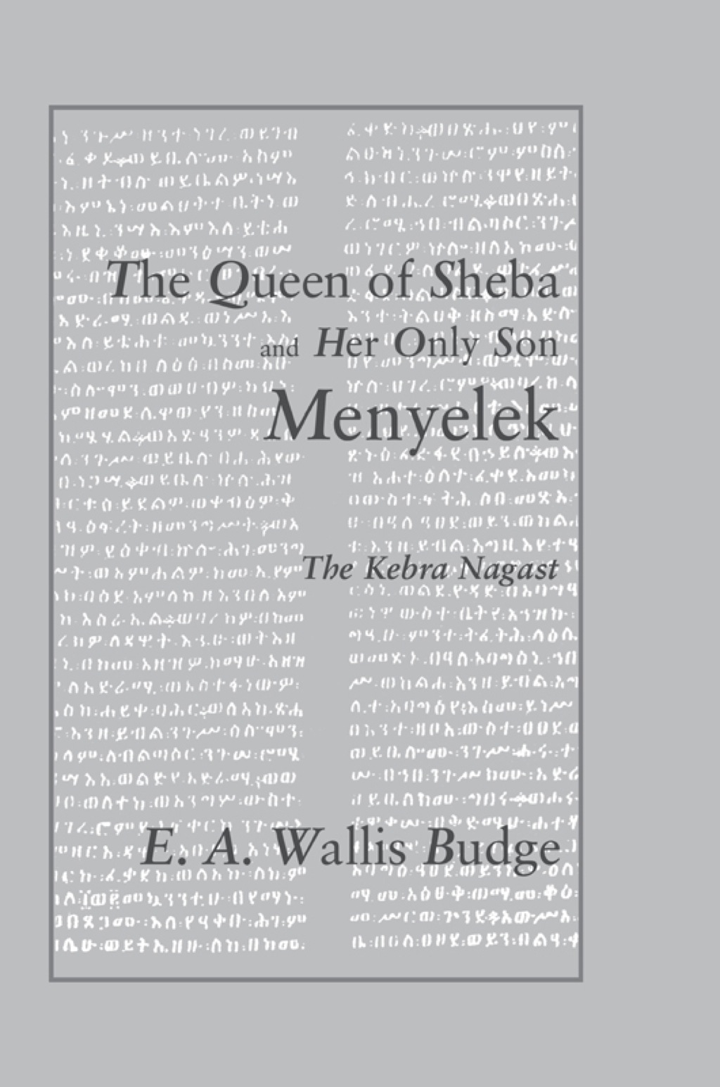 The Queen of Sheba and her only Son Menyelek The Kebra Nagast 1st Edition â€“ PDF/EPUB Version Downloadable
