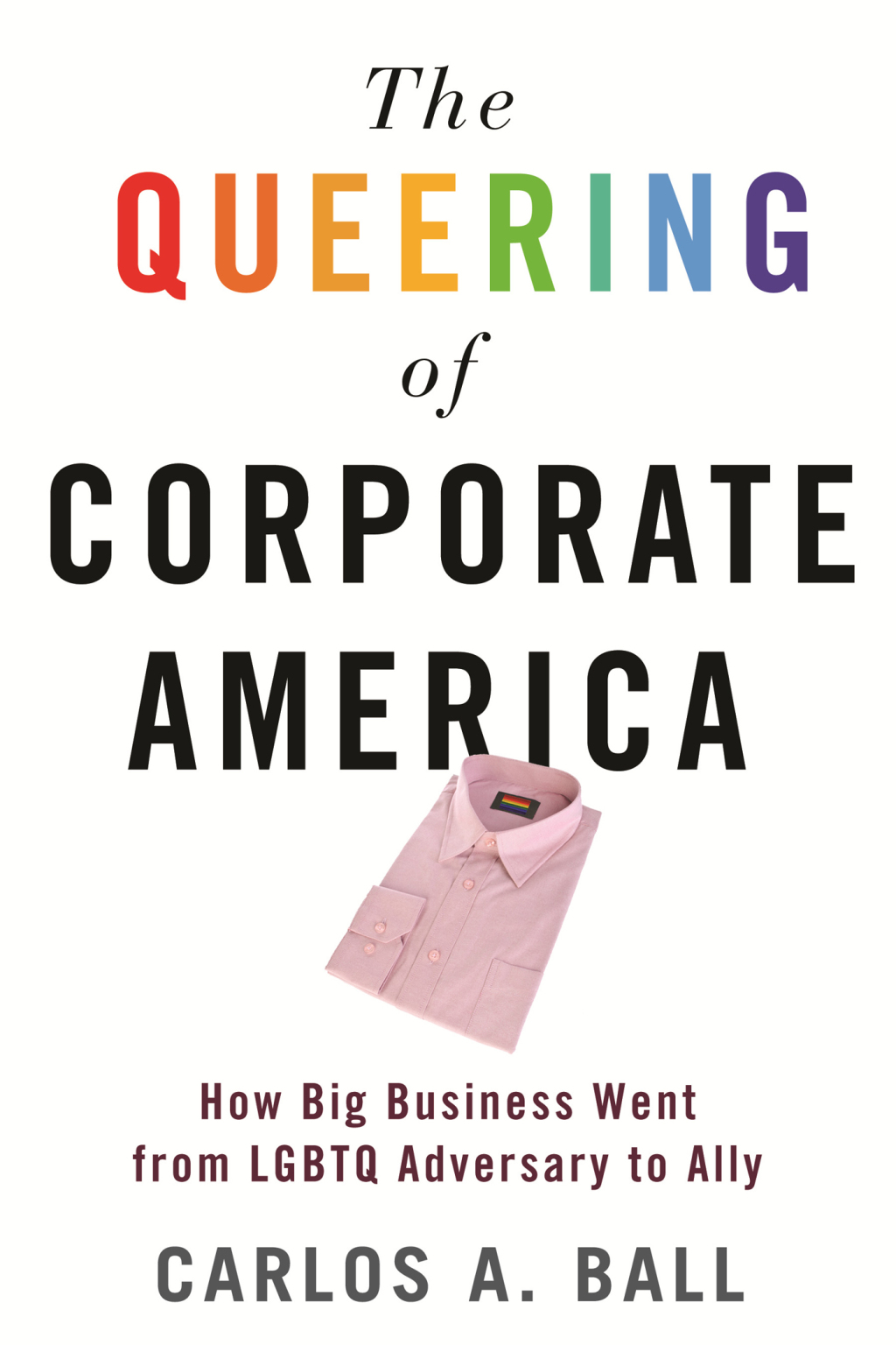 The Queering of Corporate America How Big Business Went from LGBTQ Adversary to Ally - (PDF/EPUB Version)