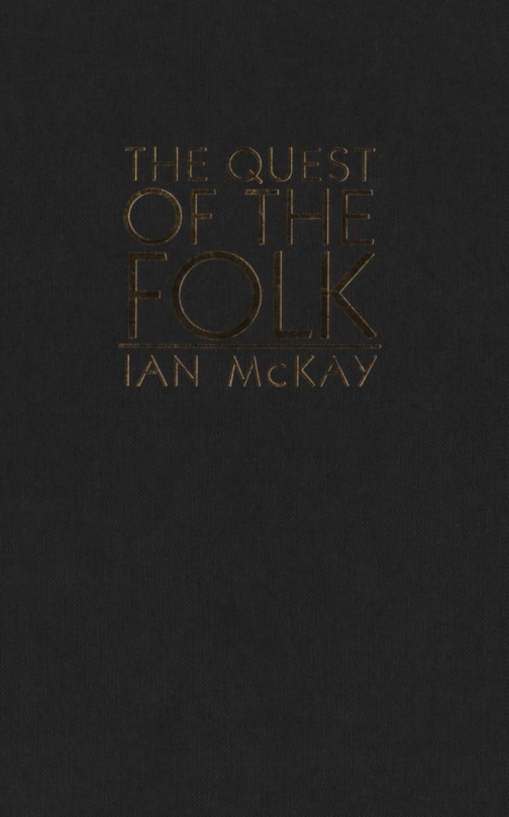 The Quest of the Folk, First Edition Antimodernism and Cultural Selection in Twentieth-Century Nova Scotia  â€“ PDF/EPUB Version Downloadable