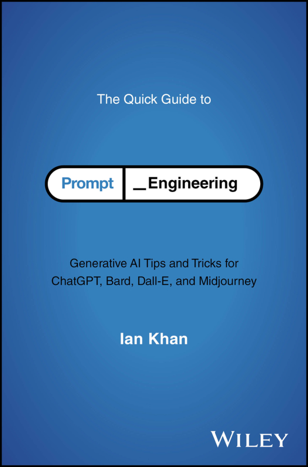 The Quick Guide to Prompt Engineering Generative AI Tips and Tricks for ChatGPT, Bard, Dall-E, and Midjourney 1st Edition - (PDF/EPUB Version)
