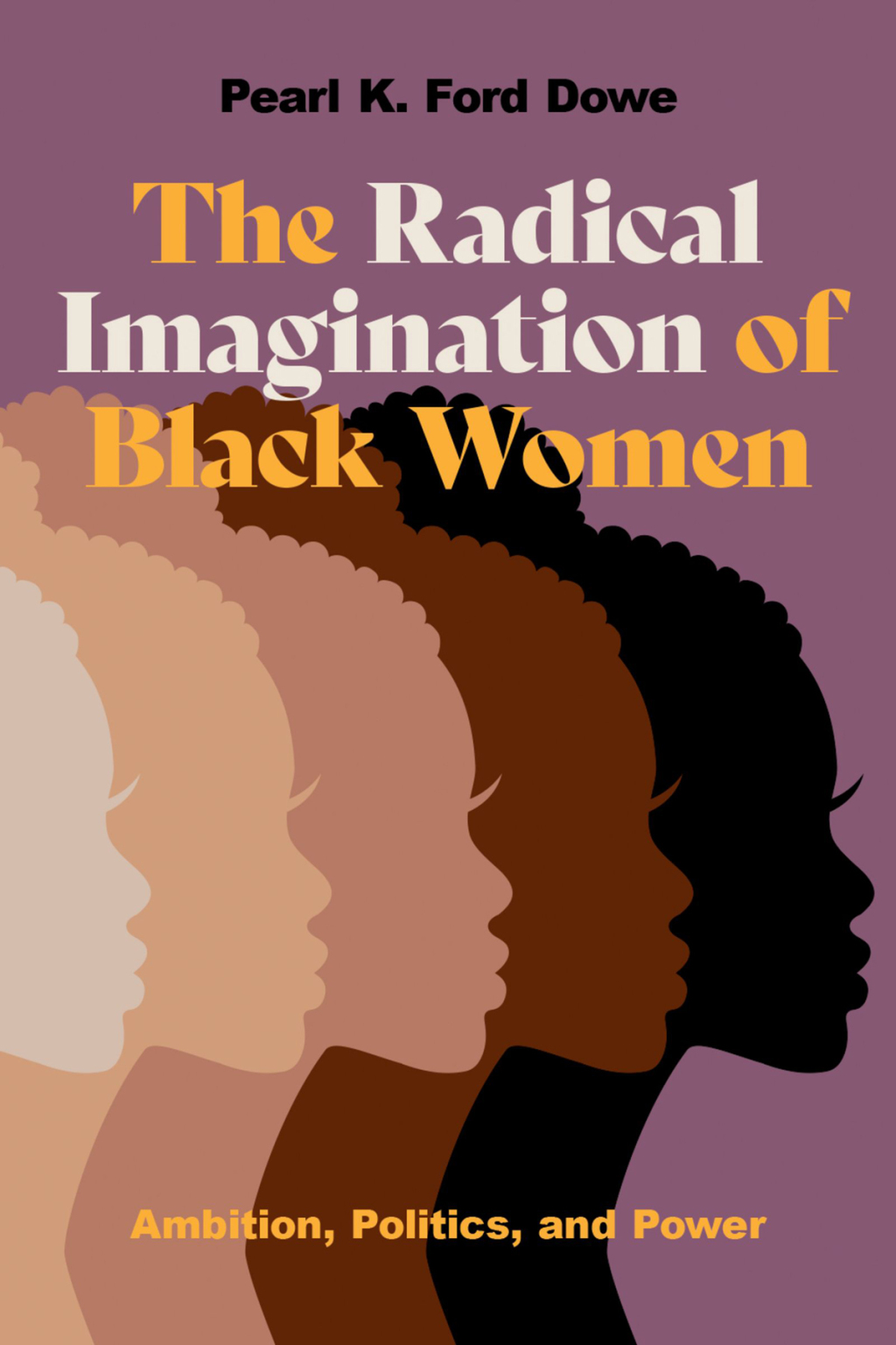 The Radical Imagination of Black Women Ambition, Politics, and Power 1st Edition - (PDF/EPUB Version)