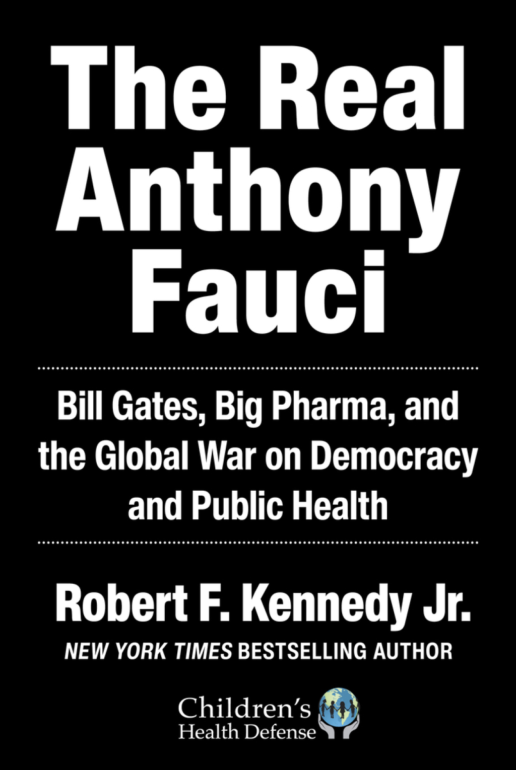 The Real Anthony Fauci Bill Gates, Big Pharma, and the Global War on Democracy and Public Health - (PDF/EPUB Version)