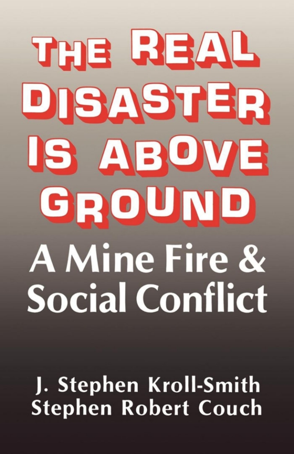 The Real Disaster Is Above Ground A Mine Fire and Social Conflict 1st Edition - (PDF/EPUB Version)