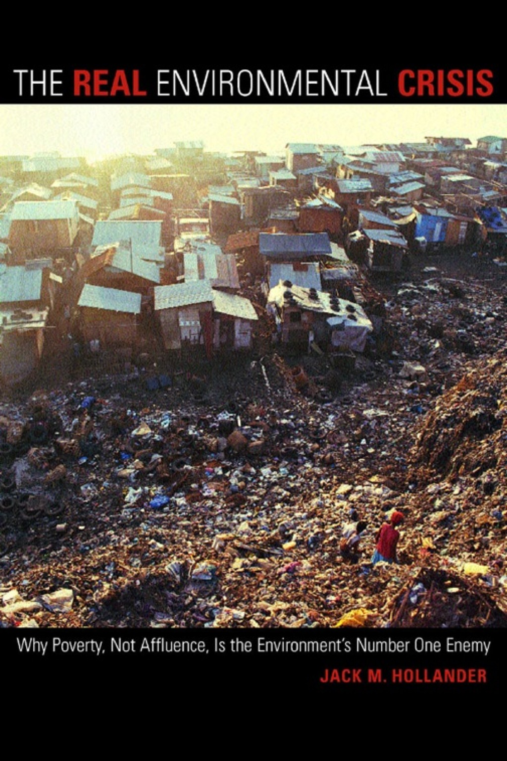 The Real Environmental Crisis Why Poverty, Not Affluence, Is the Environment's Number One Enemy 1st Edition - (PDF/EPUB Version)