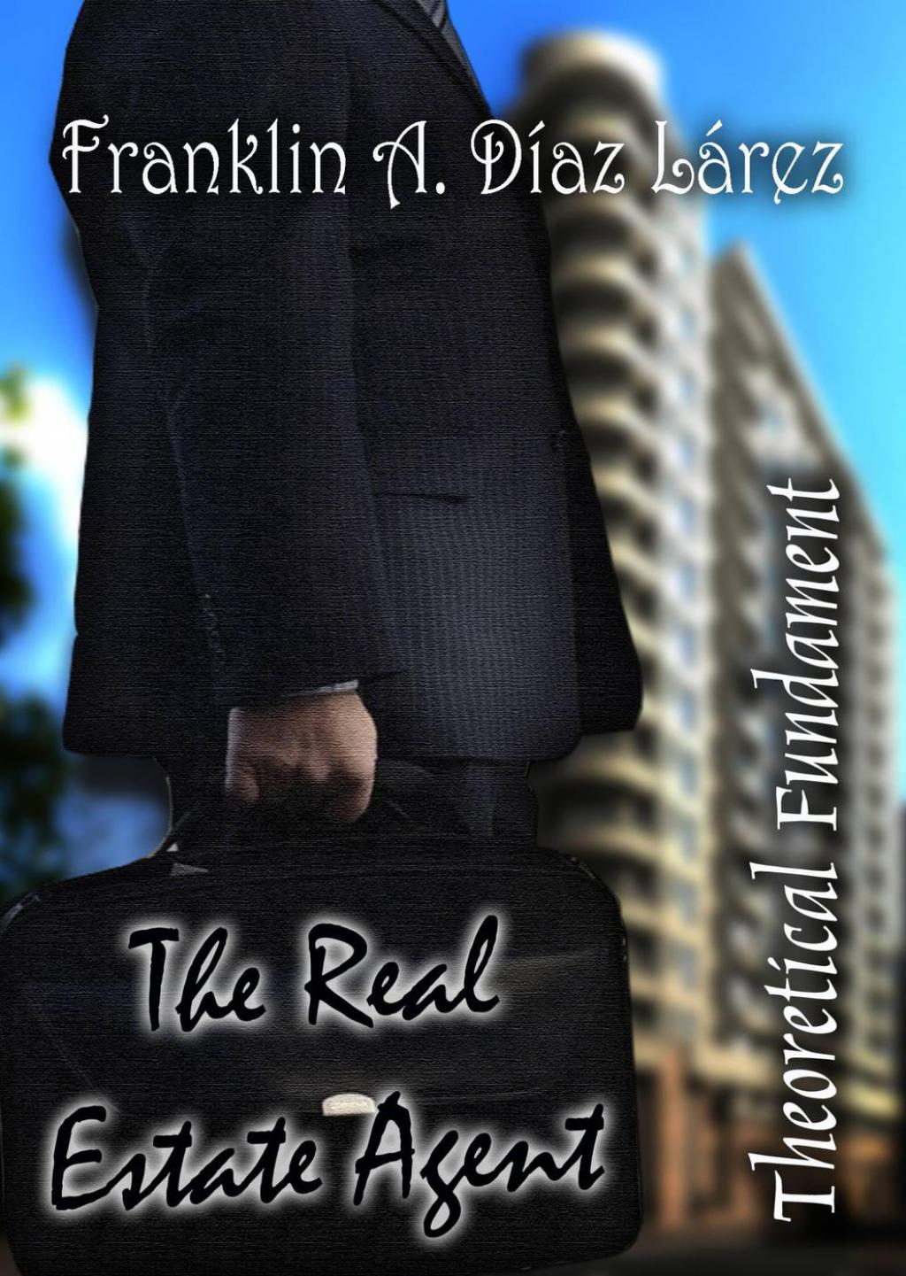 The Real Estate Agent Theoretical Fundament - (PDF/EPUB Version)
