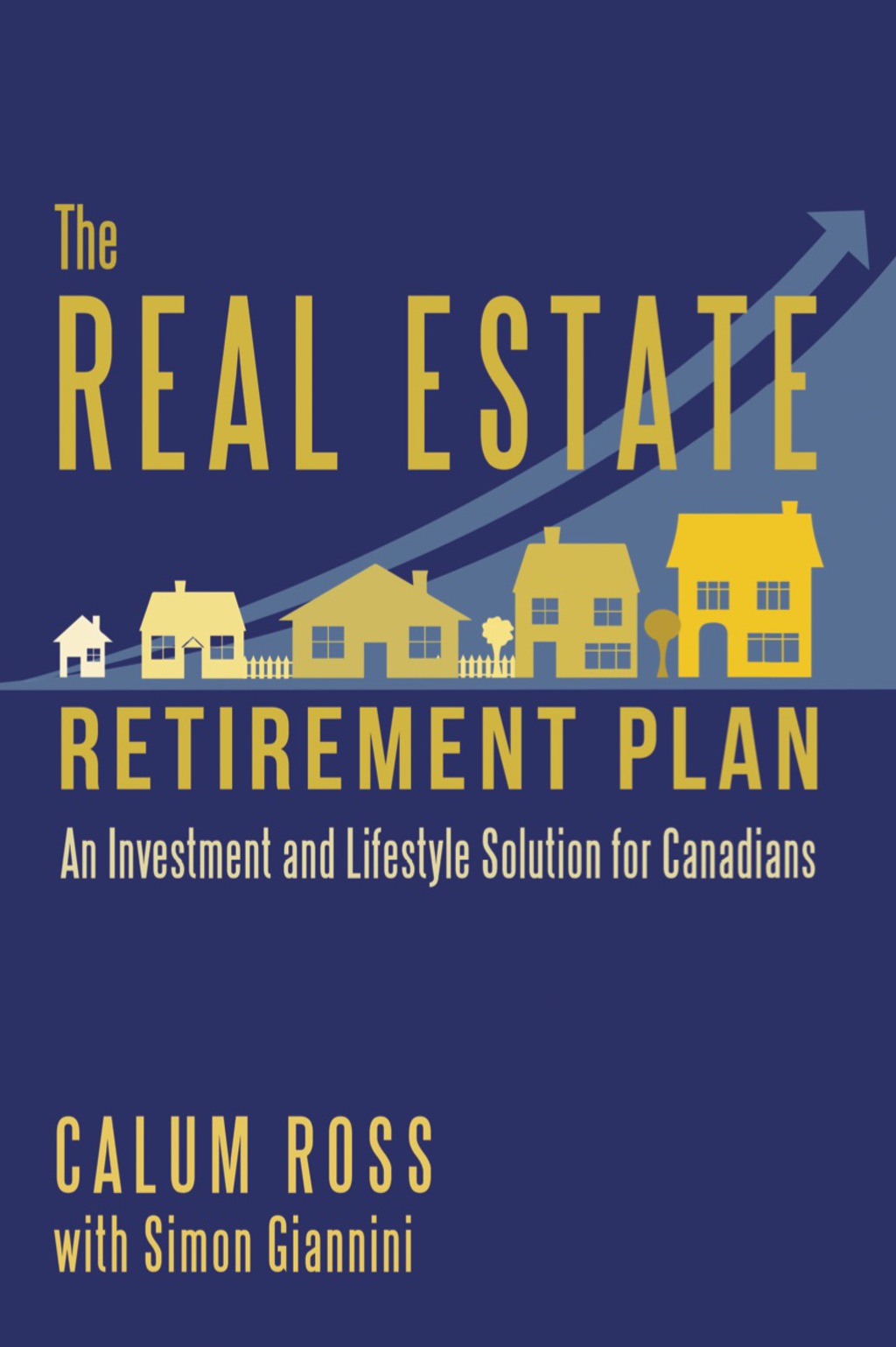 The Real Estate Retirement Plan An Investment and Lifestyle Solution for Canadians - (PDF/EPUB Version)