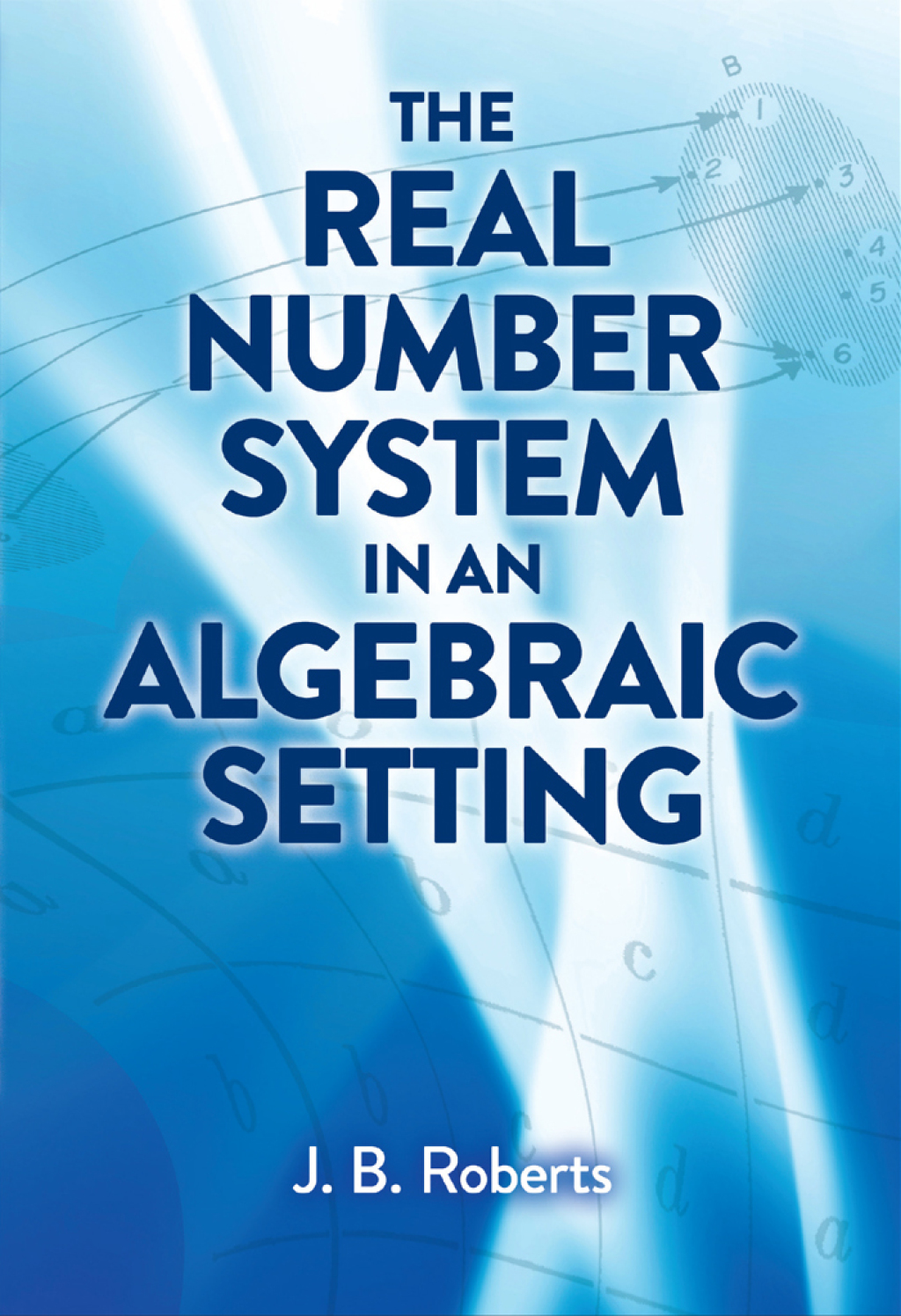 The Real Number System in an Algebraic Setting - (PDF/EPUB Version)