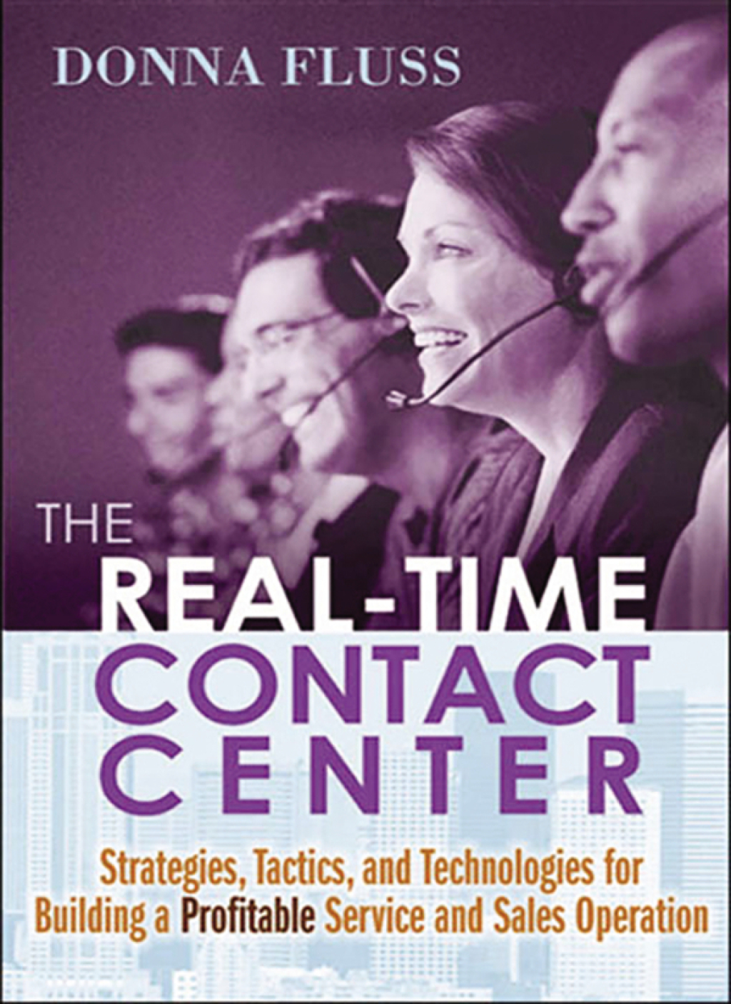 The Real-Time Contact Center Strategies, Tactics, and Technologies for Building a Profitable Service and Sales Operation 1st Edition - (PDF/EPUB Version)