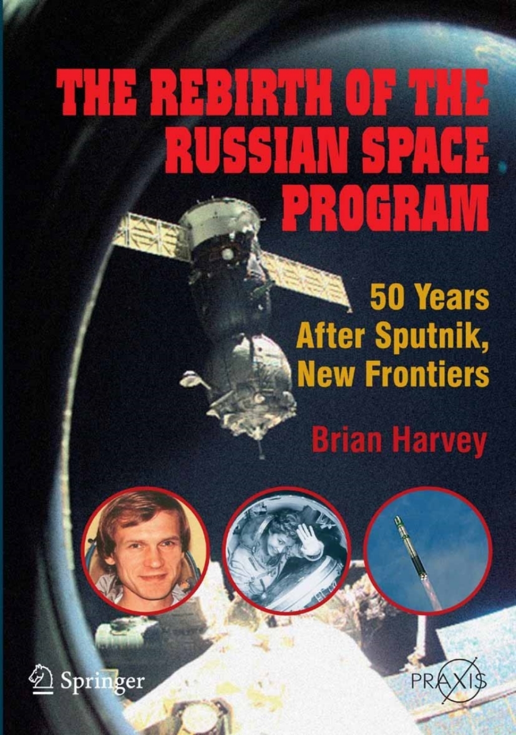 The Rebirth of the Russian Space Program 50 Years After Sputnik, New Frontiers - (PDF/EPUB Version)