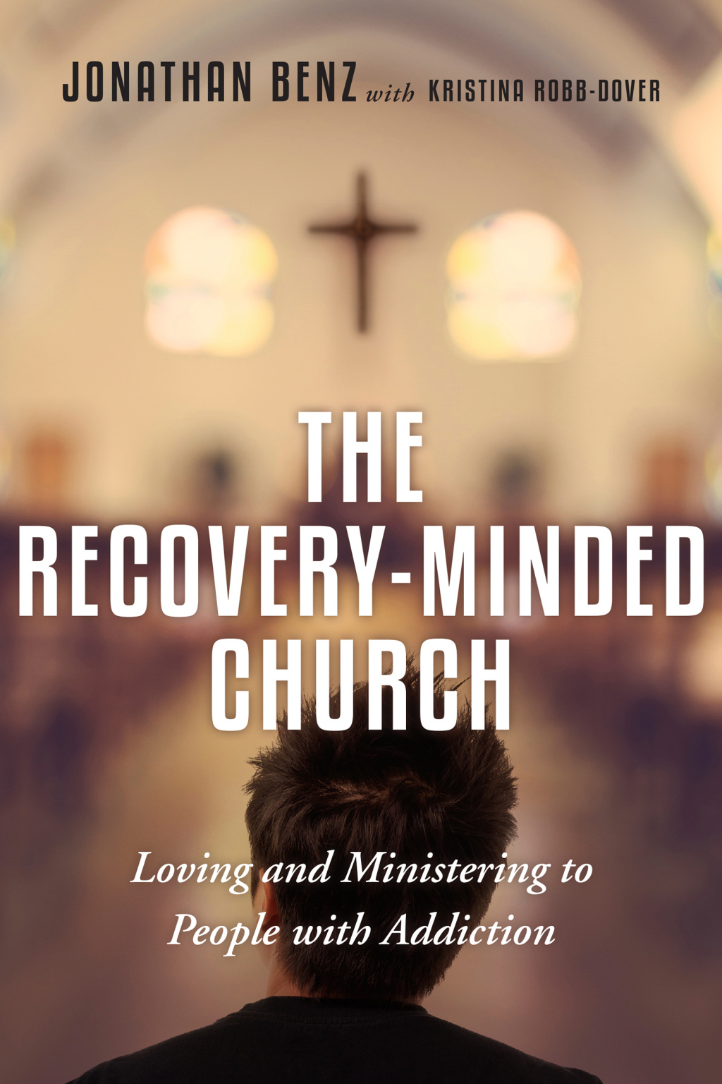 The Recovery-Minded Church Loving and Ministering to People With Addiction - (PDF/EPUB Version)