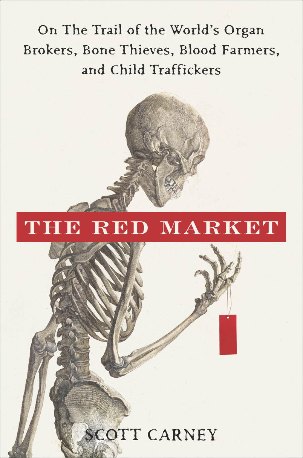 The Red Market On the Trail of the World's Organ Brokers, Bone Thieves, Blood Farmers, and Child Traffickers - (PDF/EPUB Version)