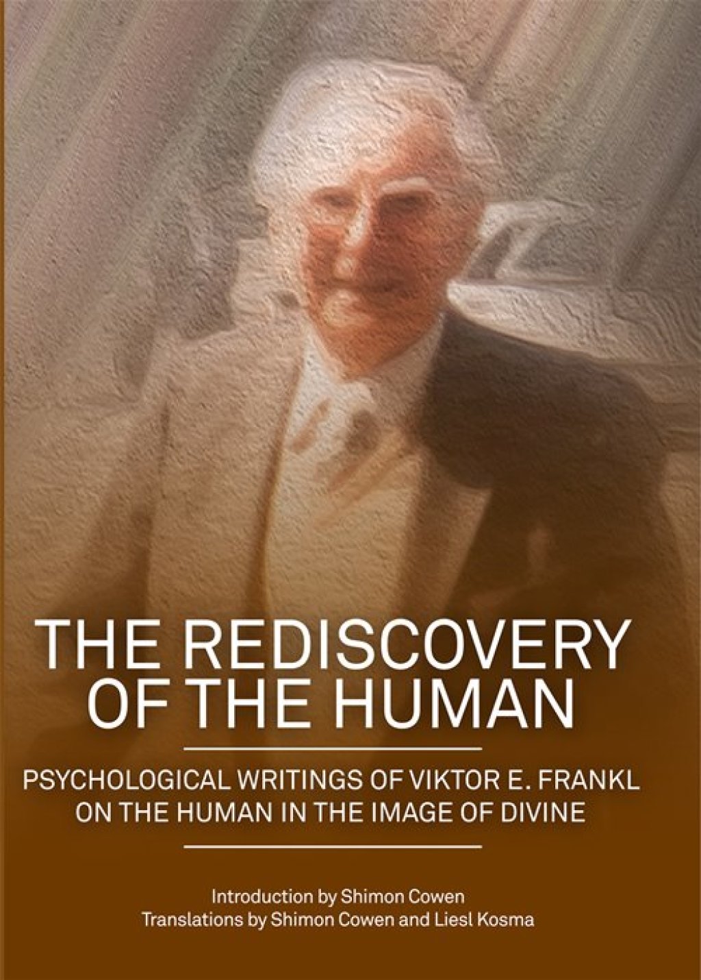 The Rediscovery of the Human Psychological Writings of Viktor E. Frankl on the Human in the Image of Divine - (PDF/EPUB Version)