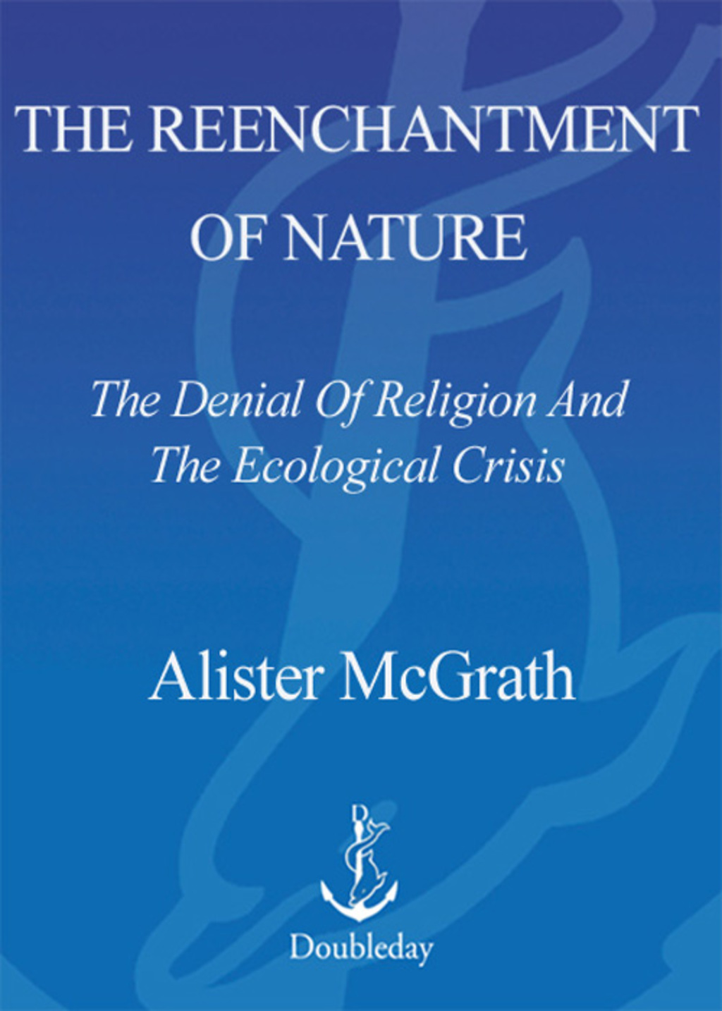 The Reenchantment of Nature The Denial of Religion and the Ecological Crisis - (PDF/EPUB Version)