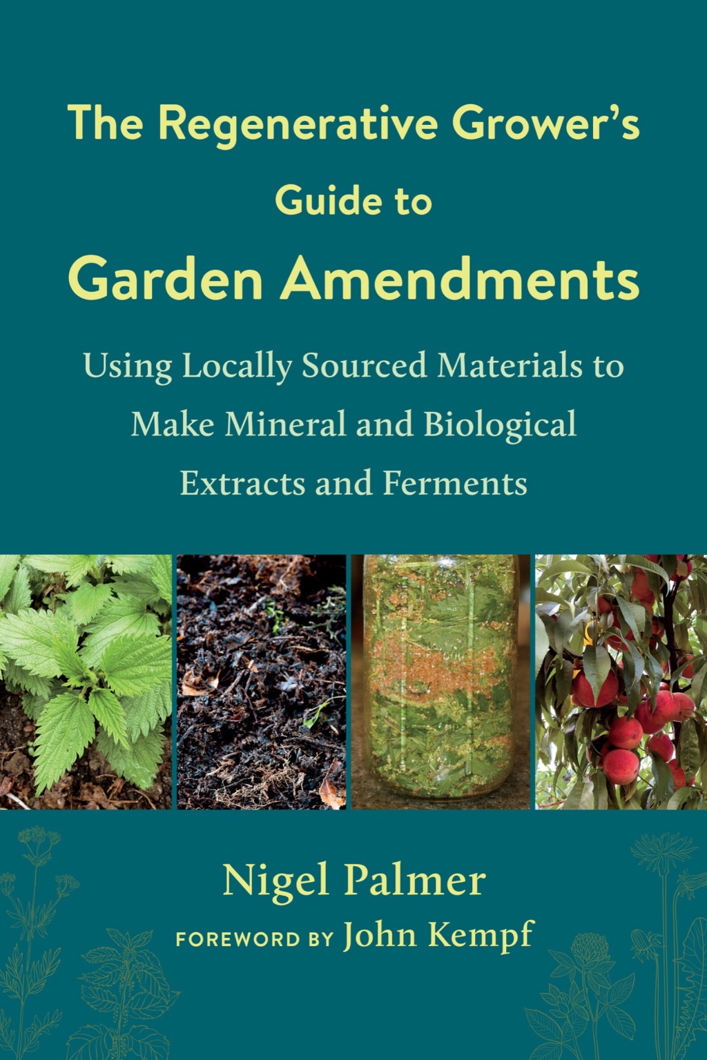 The Regenerative Grower's Guide to Garden Amendments Using Locally Sourced Materials to Make Mineral and Biological Extracts and Ferments - (PDF/EPUB Version)