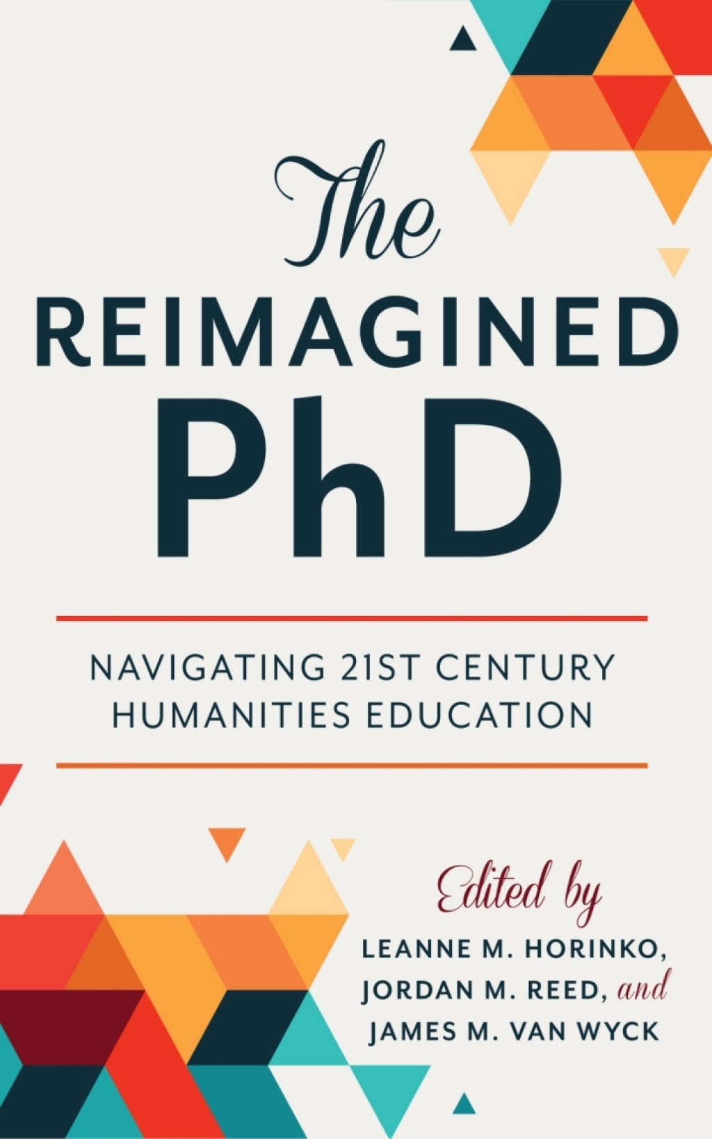 The Reimagined PhD Navigating 21st Century Humanities Education - (PDF/EPUB Version)