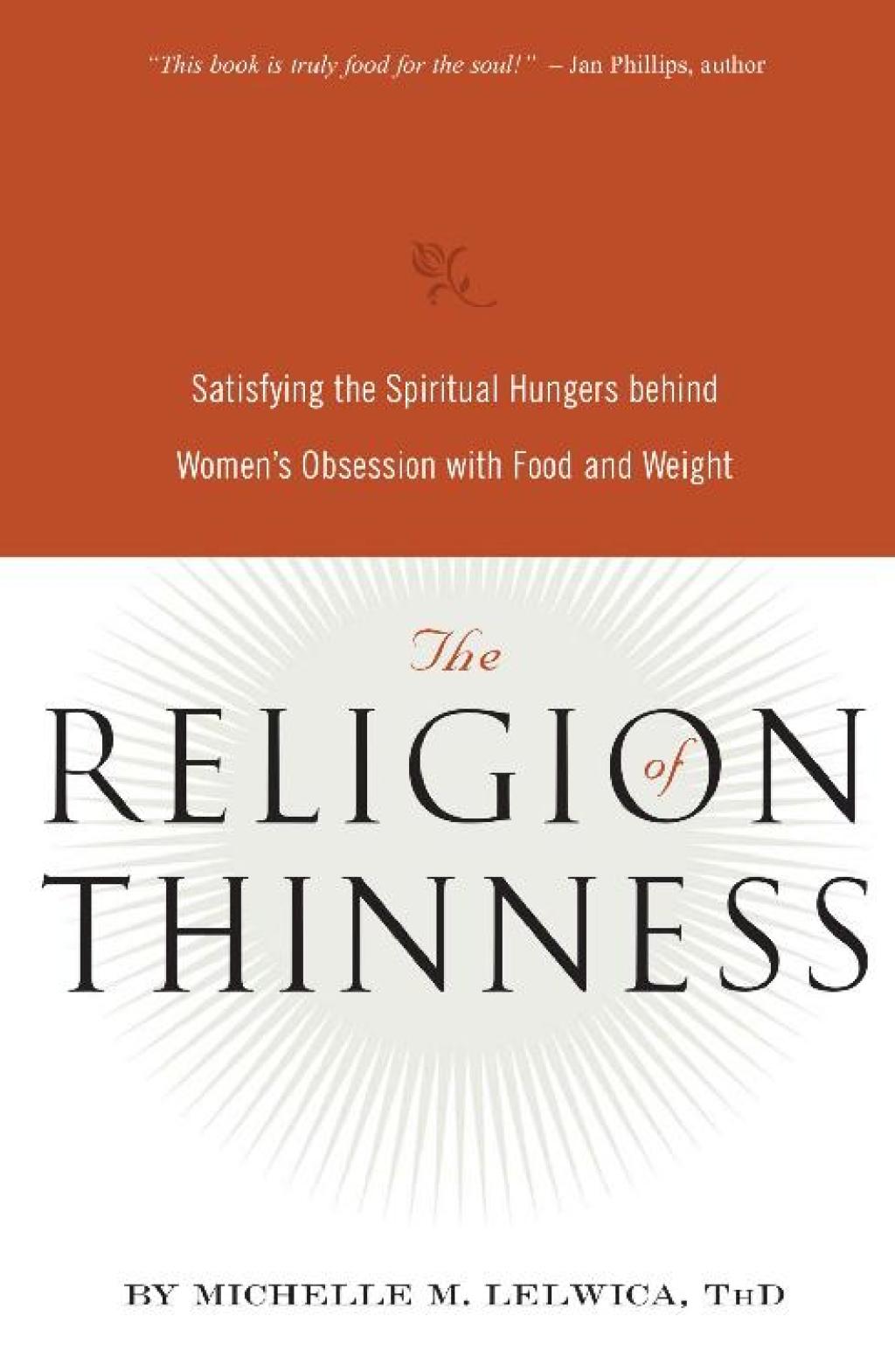 The Religion of Thinness Satisfying the Spiritual Hungers Behind Women's Obsession with Food and Weight - (PDF/EPUB Version)
