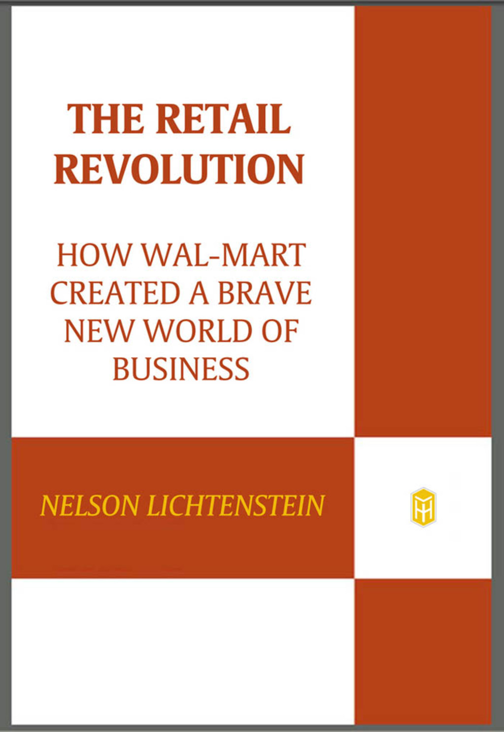 The Retail Revolution How Wal-Mart Created a Brave New World of Business - (PDF/EPUB Version)