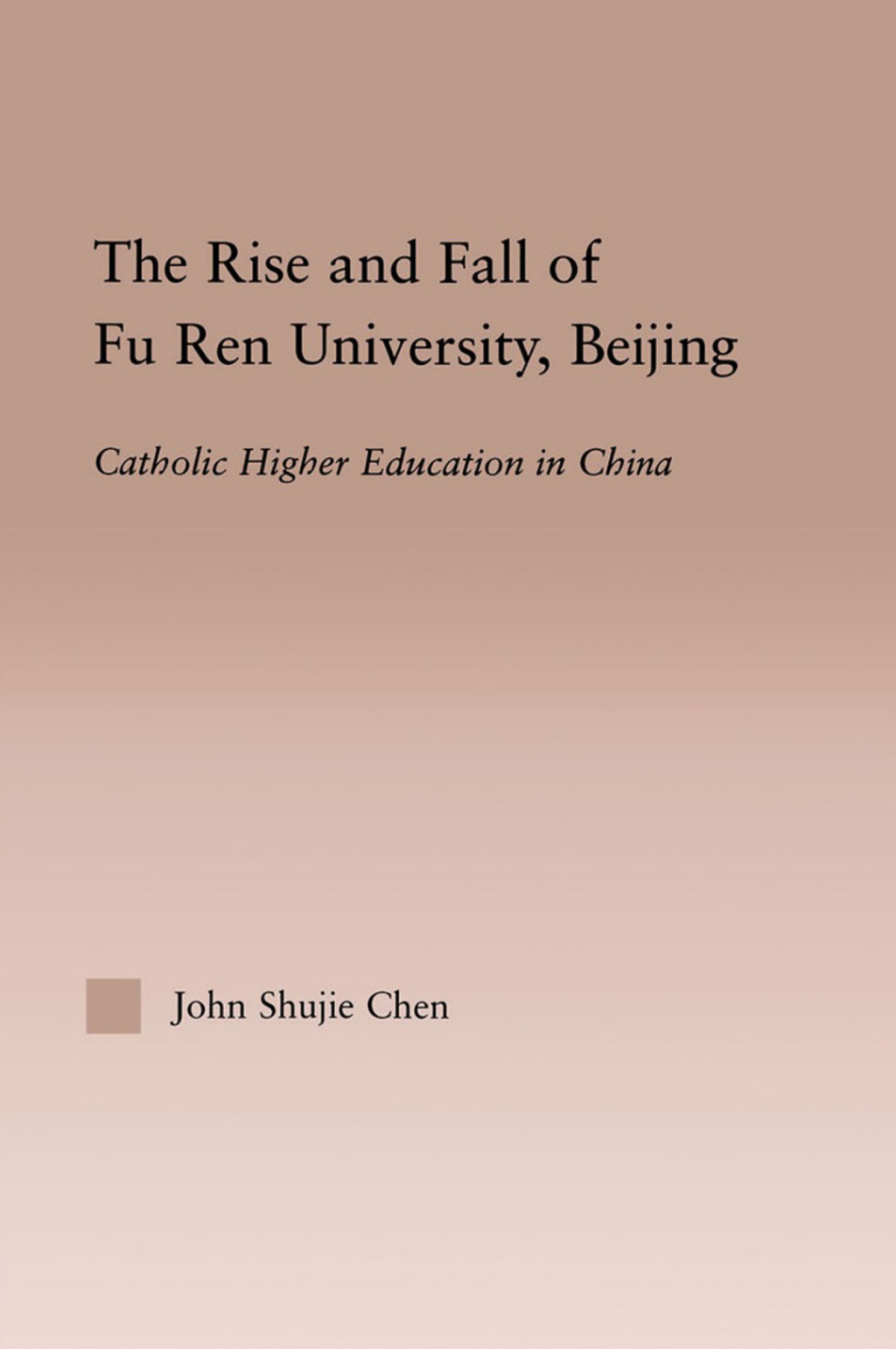 The Rise and Fall of Fu Ren University, Beijing Catholic Higher Education in China 1st Edition - (PDF/EPUB Version)