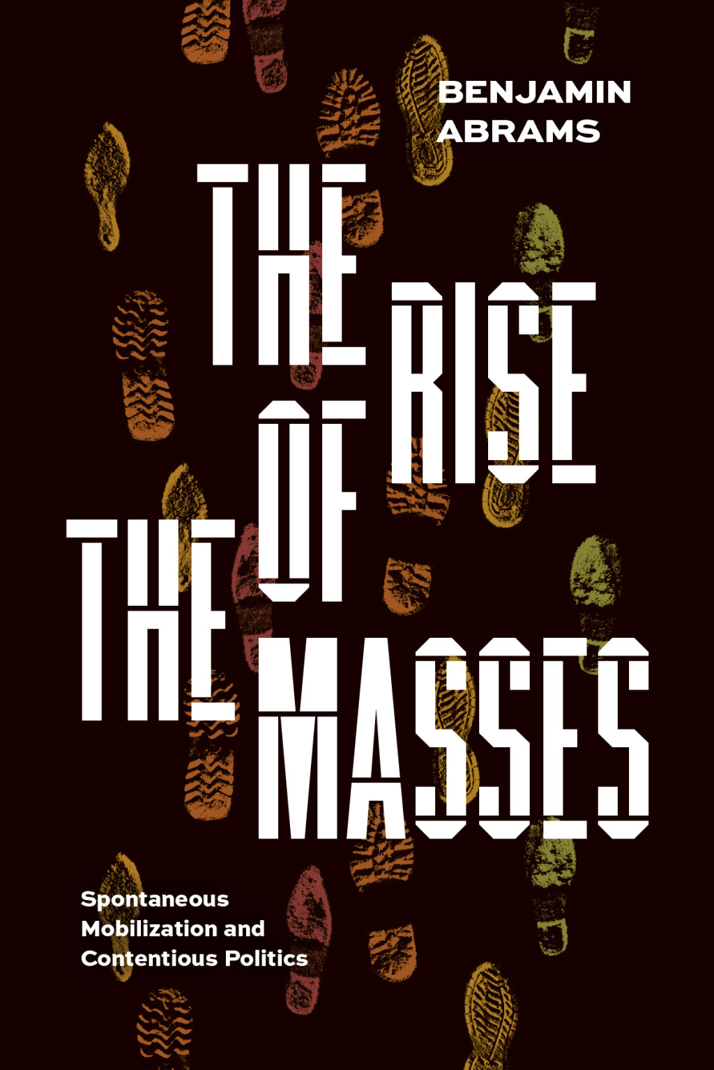 The Rise of the Masses Spontaneous Mobilization and Contentious Politics - (PDF/EPUB Version)