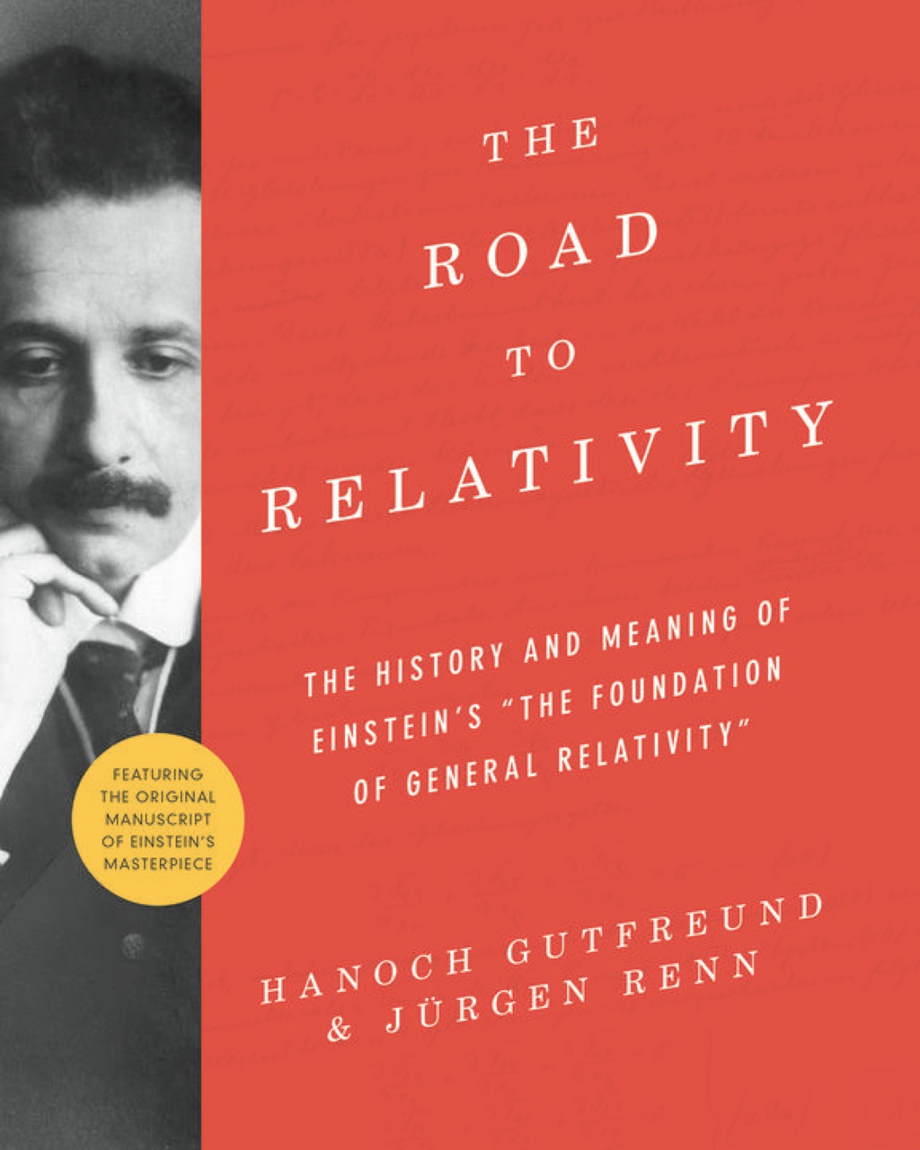 The Road to Relativity The History and Meaning of Einstein's "The Foundation of General Relativity", Featuring the Original Manuscript of Einstein's Masterpiece - (PDF/EPUB Version)