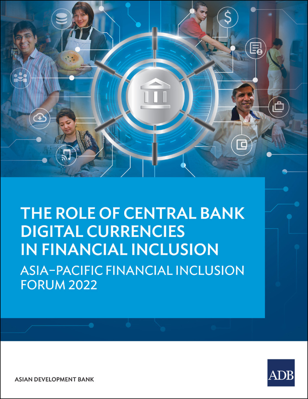 The Role of Central Bank Digital Currencies in Financial Inclusion Asiaâ€“Pacific Financial Inclusion Forum 2022 - (PDF/EPUB Version)