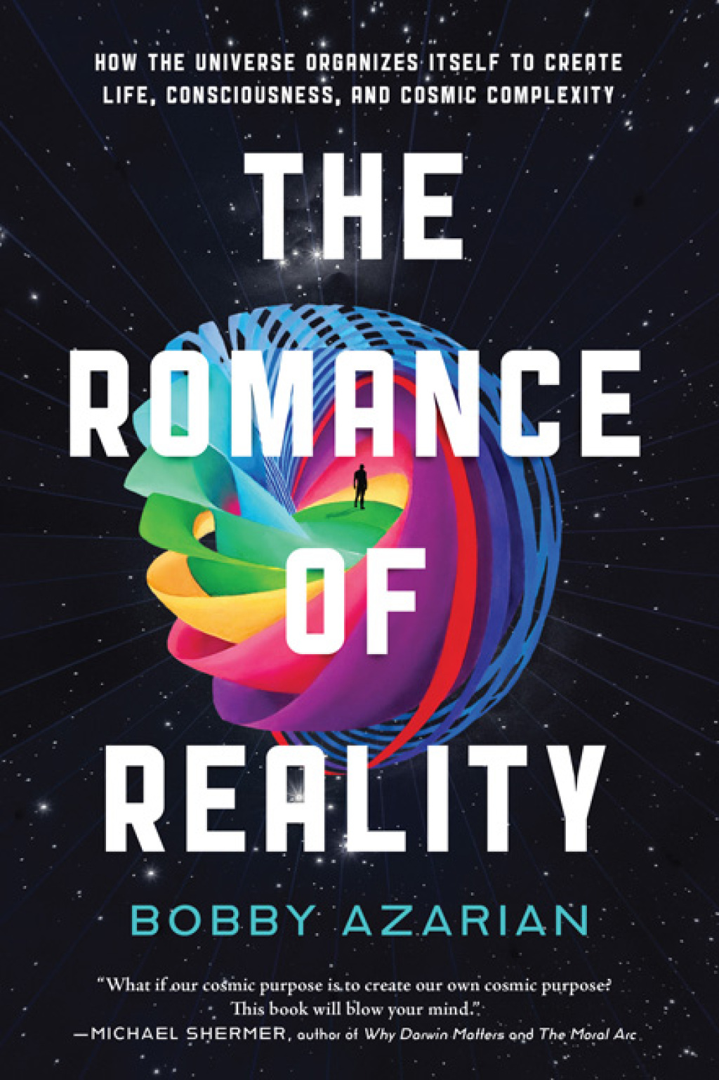 The Romance of Reality How the Universe Organizes Itself to Create Life, Consciousness, and Cosmic Complexity - (PDF/EPUB Version)